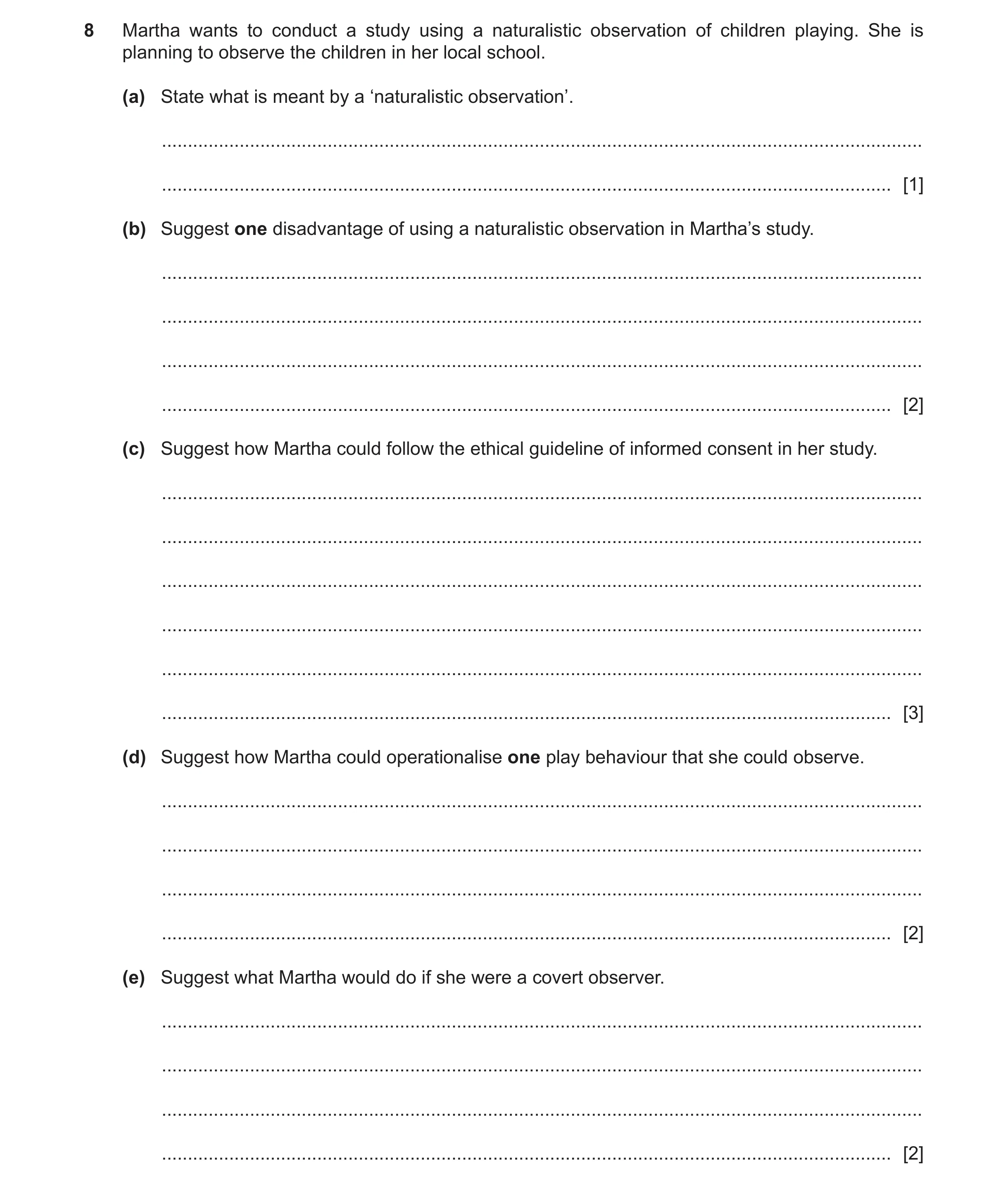 Question 89: Martha wants to conduct a study using a naturalistic observation of children playing. She is planning to observe the children in her local …