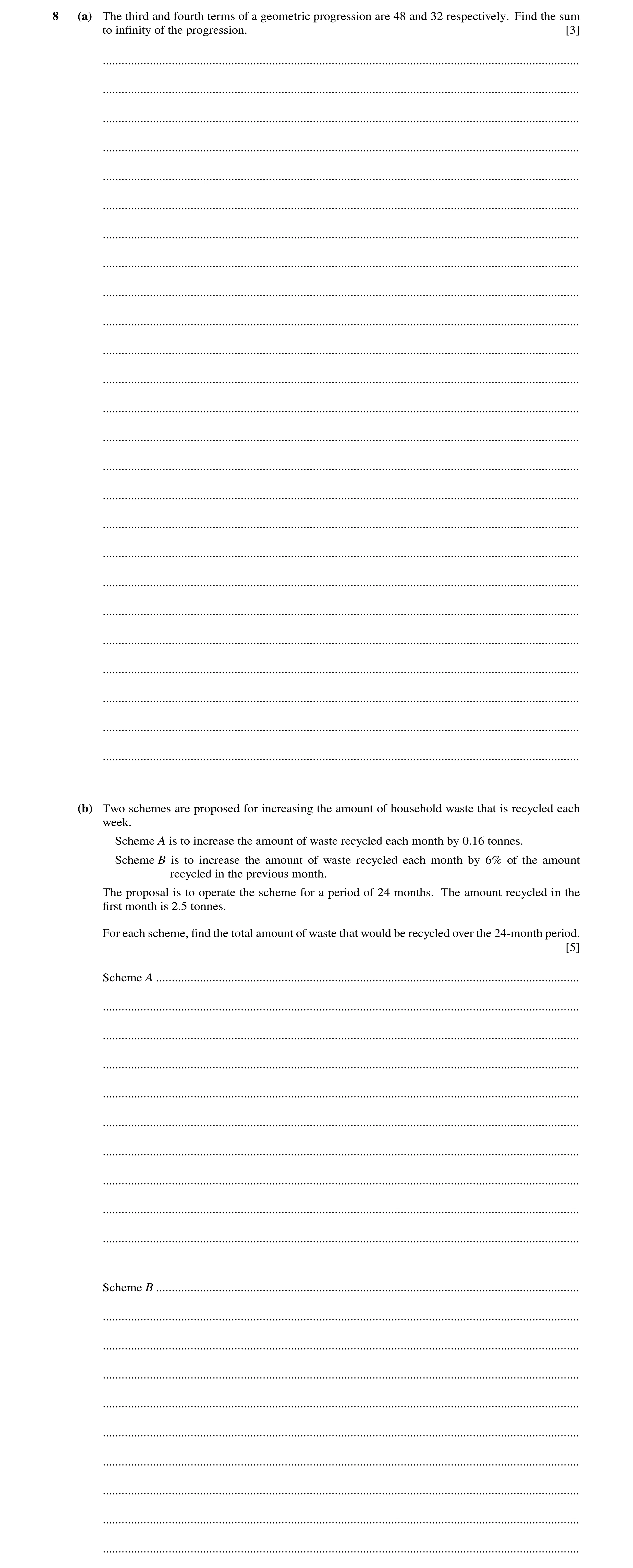 Question 60: (a) The third and fourth terms of a geometric progression are 48 and 32 respectively. Find the sum to inﬁnity of the progression. [3] .....…