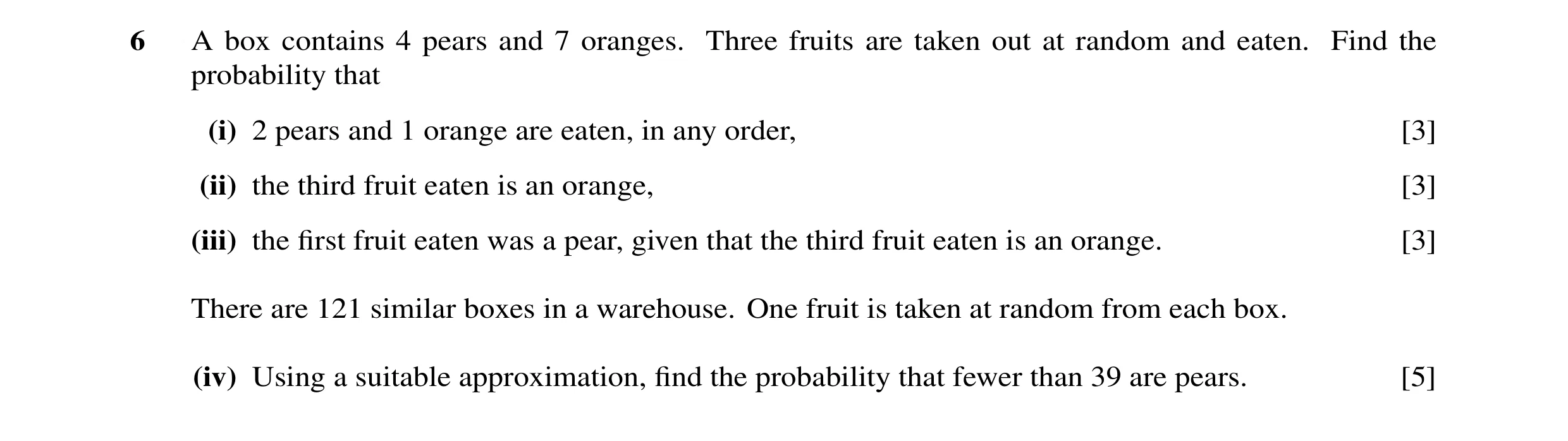 Question 6: A box contains 4 pears and 7 oranges. Three fruits are taken out at random and eaten. Find the probability that (i) 2 pears and 1 orange ar…