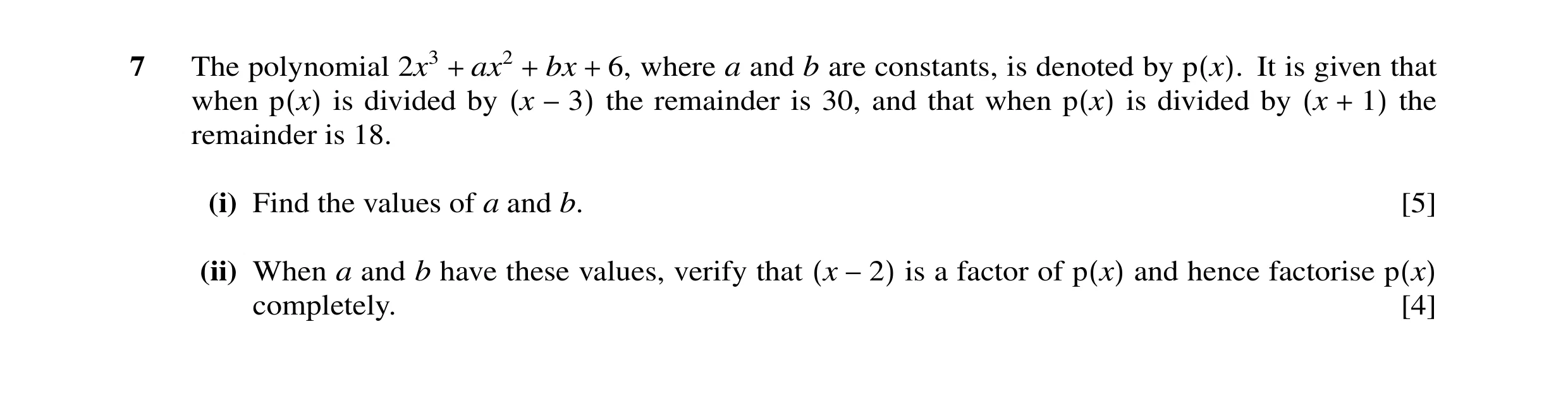 Question 7: The polynomial 2x3 ax2 bx 6, where a and b are constants, is denoted by It is given that + + + p(x). when is divided by the remainder is 30…