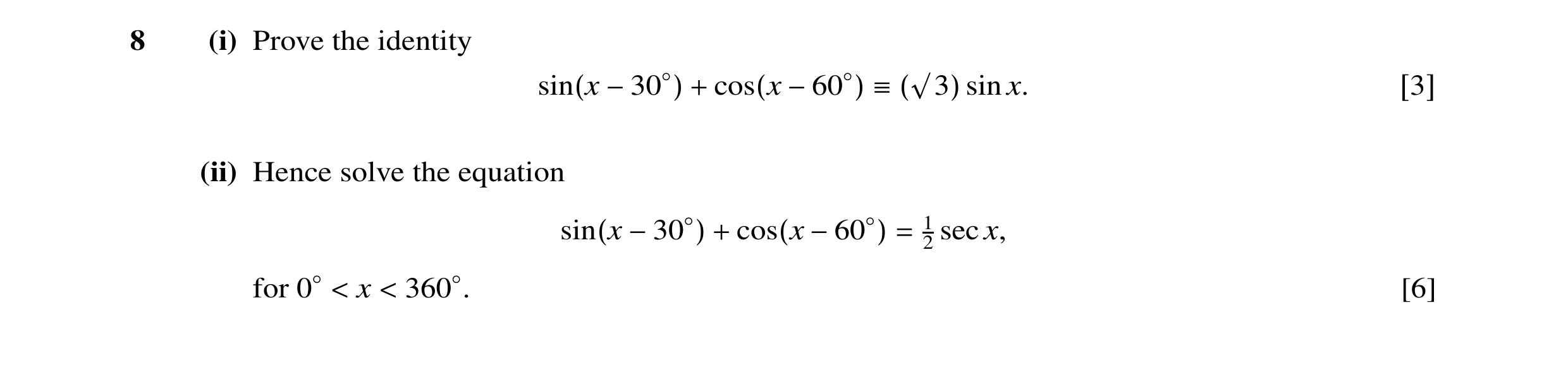 Question 15: (i) Prove the identity sin x. sin(x −30◦) + cos(x −60◦) ≡(√3) [3] (ii) Hence solve the equation 1 2 sec x, sin(x −30◦) + cos(x −60◦) = for …