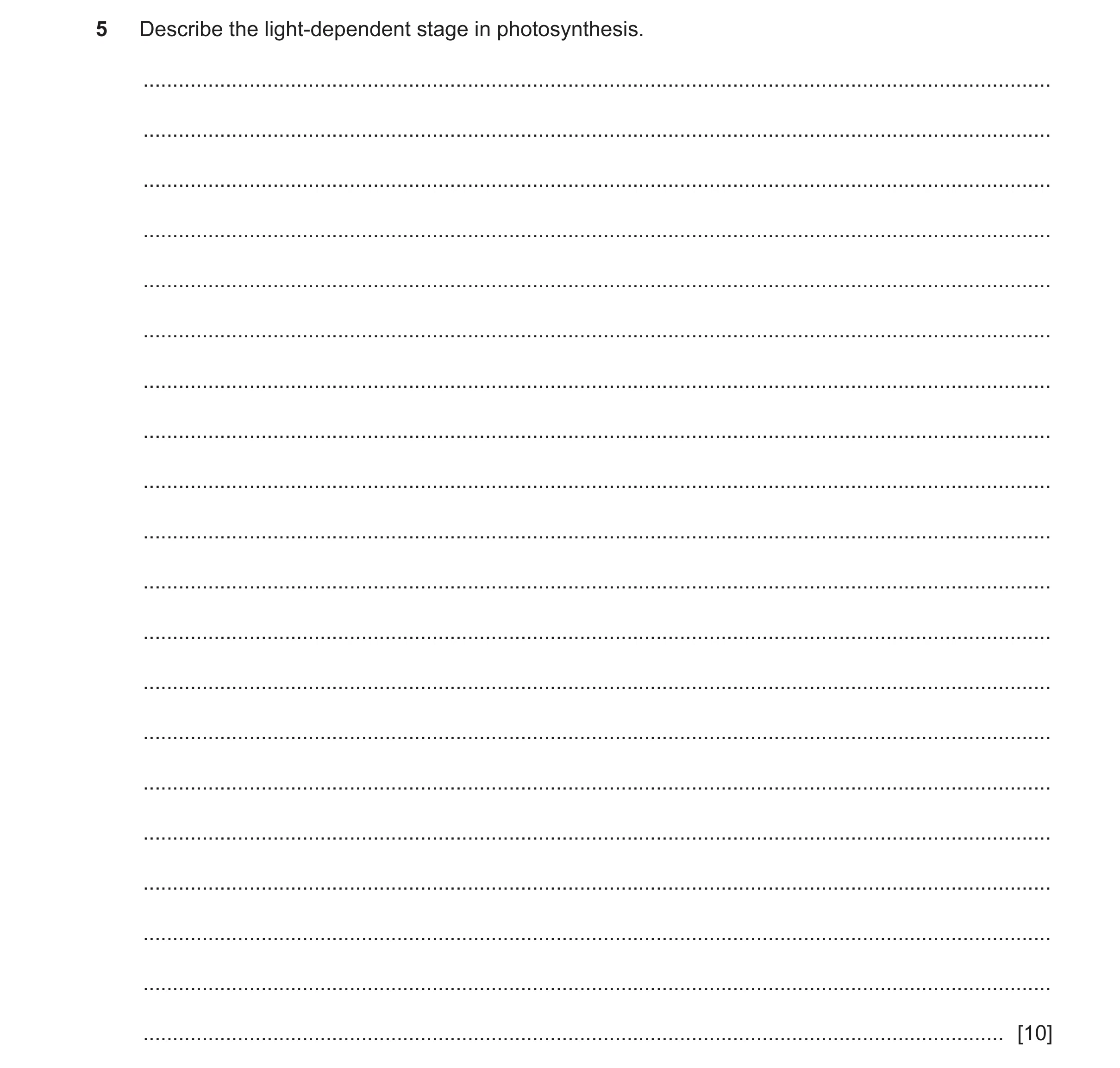 Question 14: Describe the light-dependent stage in photosynthesis. .....................................................................................…