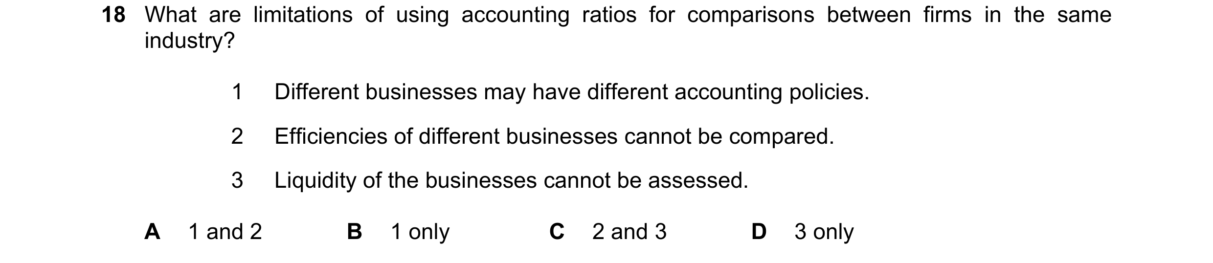 Question 281: What are limitations of using accounting ratios for comparisons between firms in the same industry? 1 Different businesses may have differe…