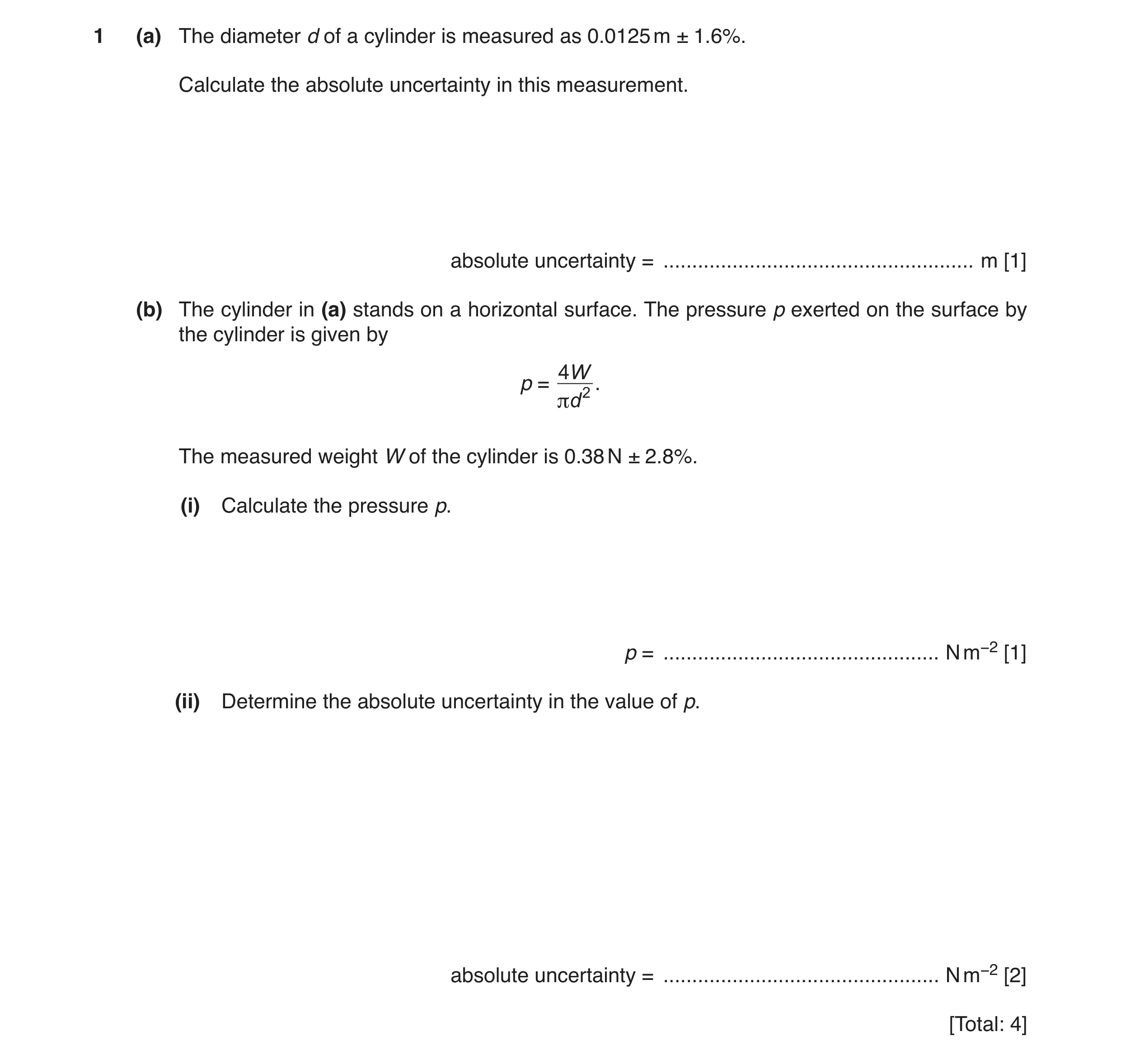 Question 5: (a) The diameter d of a cylinder is measured as 0.0125 m ± 1.6%. Calculate the absolute uncertainty in this measurement. absolute uncertain…