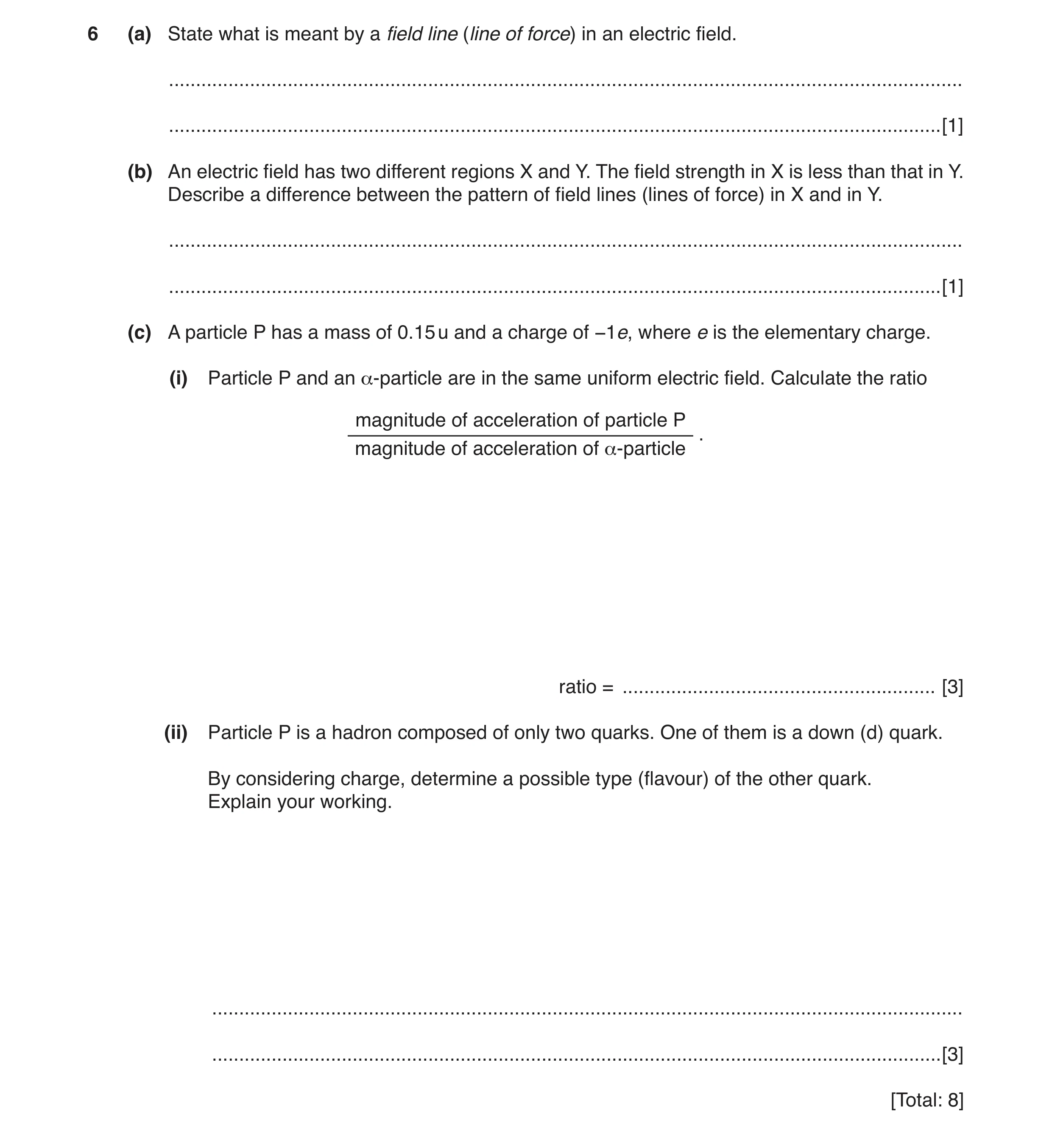 Question 10: (a) State what is meant by a field line (line of force) in an electric field. .............................................................…