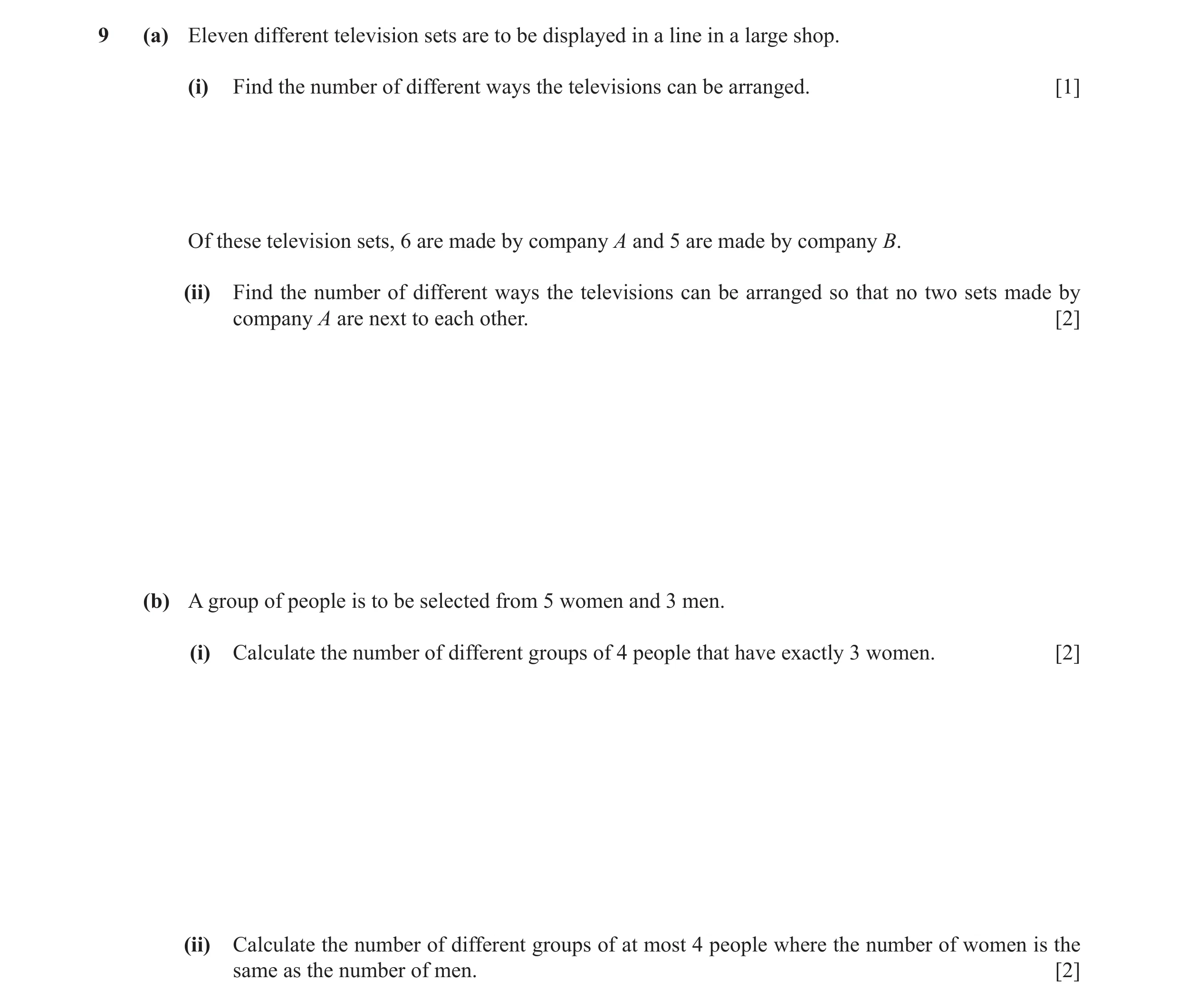 Question 10: (a) Eleven different television sets are to be displayed in a line in a large shop. (i) Find the number of different ways the televisions c…