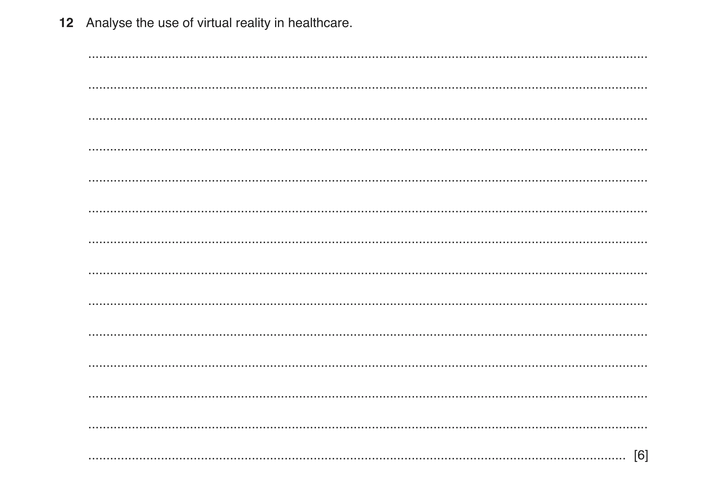 Question 15: Analyse the use of virtual reality in healthcare. .........................................................................................…
