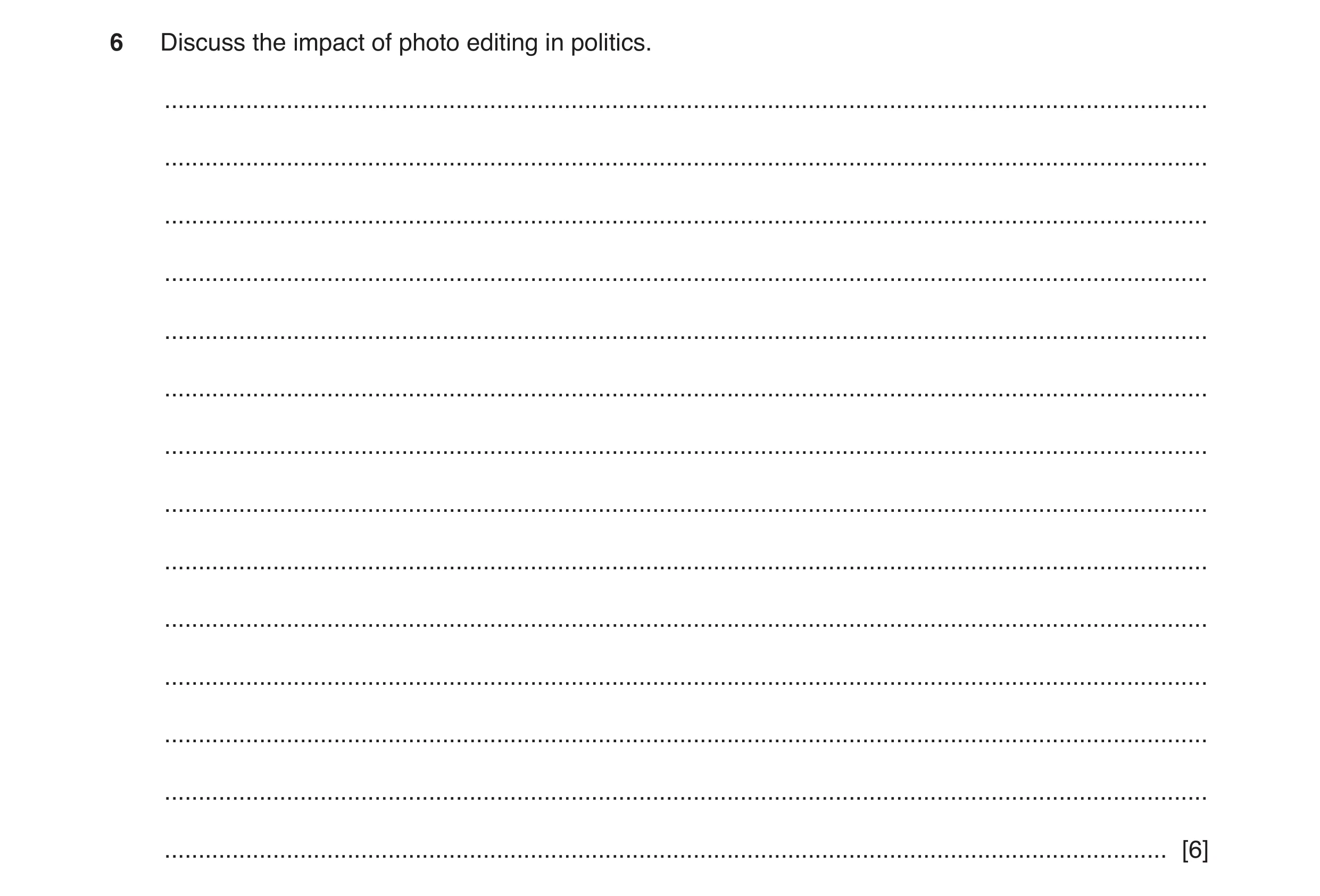 Question 11: Discuss the impact of photo editing in politics. ..........................................................................................…