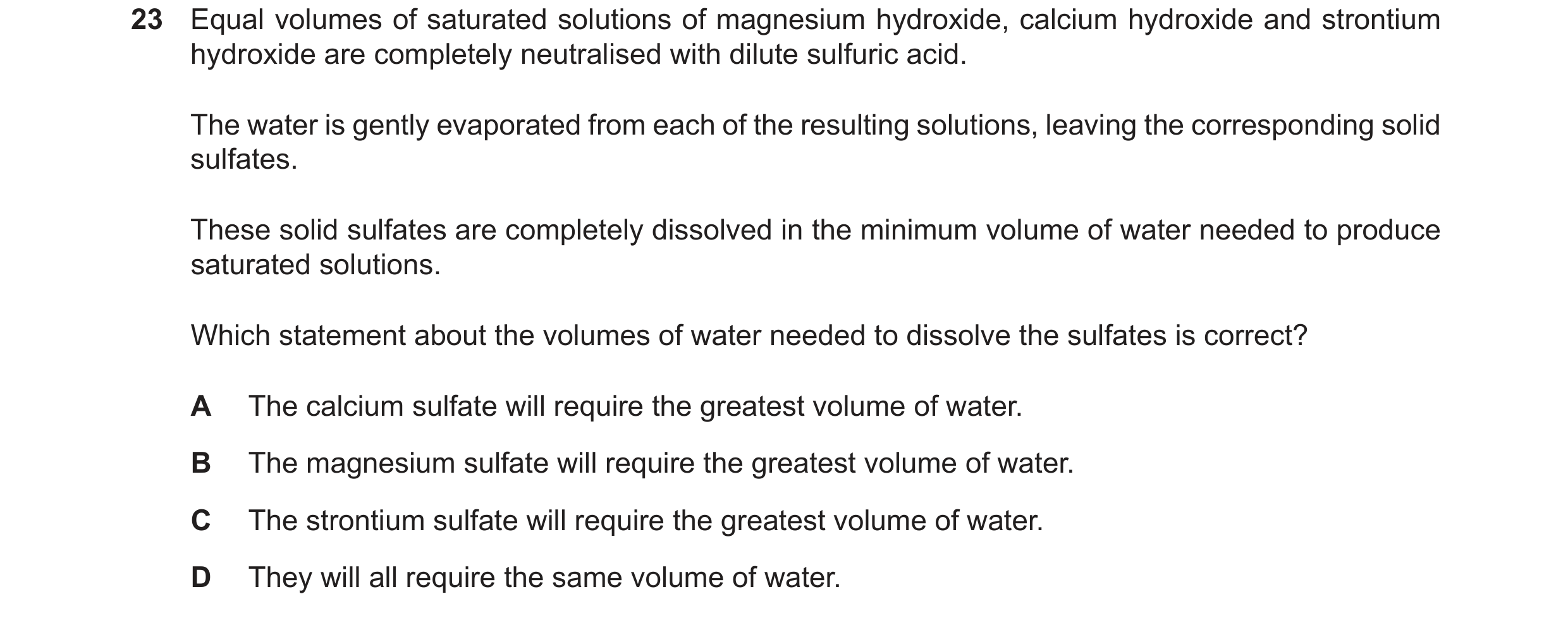 Question 220: Equal volumes of saturated solutions of magnesium hydroxide, calcium hydroxide and strontium hydroxide are completely neutralised with dilu…