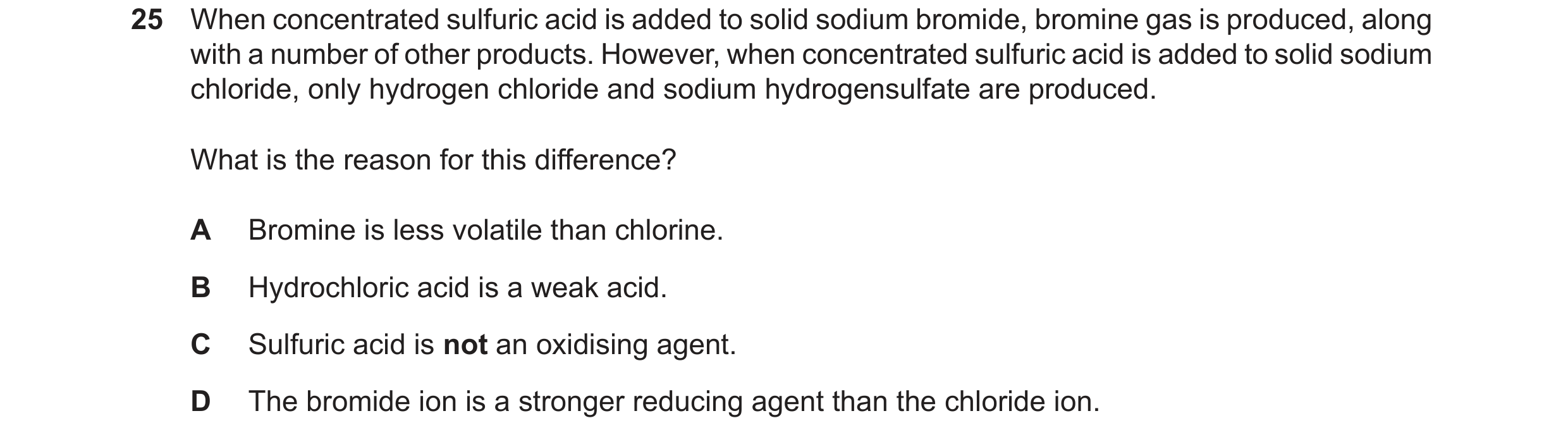 Question 71: When concentrated sulfuric acid is added to solid sodium bromide, bromine gas is produced, along with a number of other products. However, …