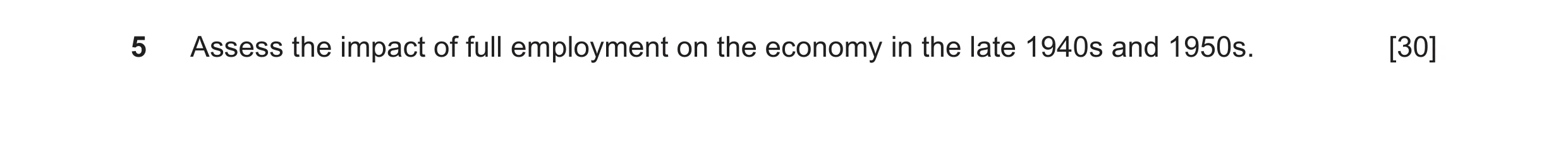 Question 11: Assess the impact of full employment on the economy in the late 1940s and 1950s. [30]
