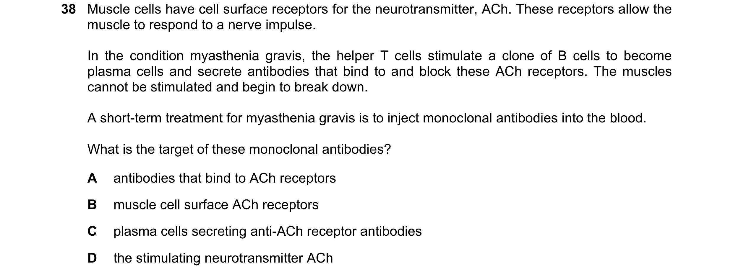Question 112: Muscle cells have cell surface receptors for the neurotransmitter, ACh. These receptors allow the muscle to respond to a nerve impulse. In …