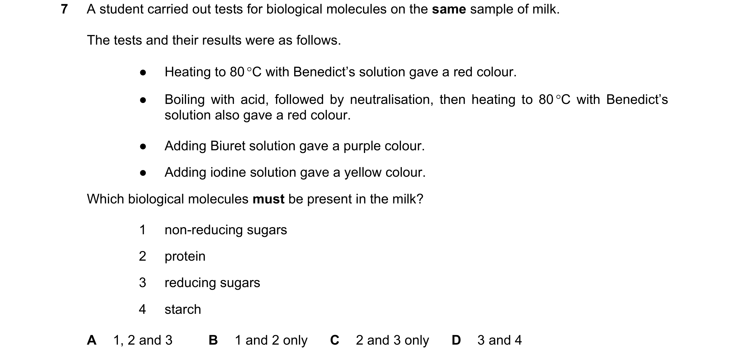 Question 174: A student carried out tests for biological molecules on the same sample of milk. The tests and their results were as follows. ● Heating to …