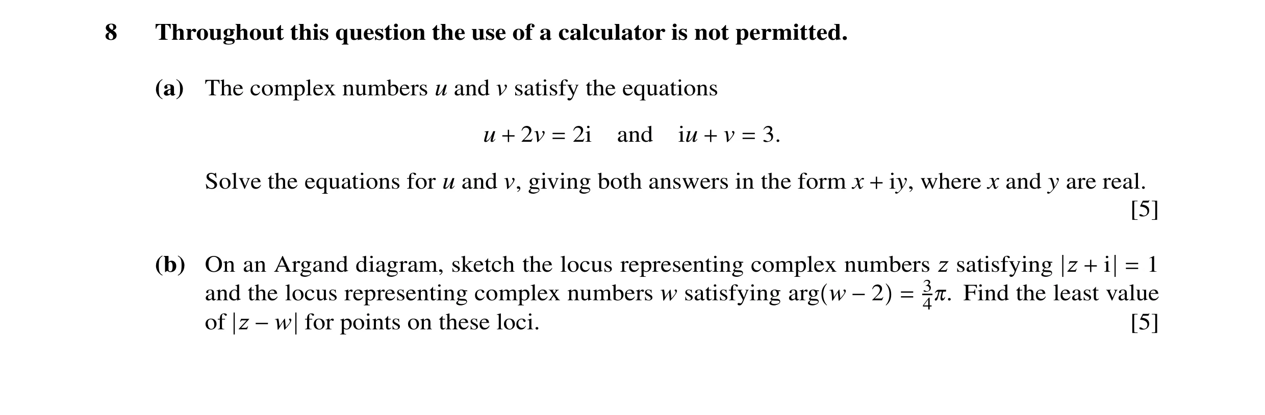 Question 29: Throughout this question the use of a calculator is not permitted. (a) The complex numbers u and v satisfy the equations u + 2v = 2i and iu…