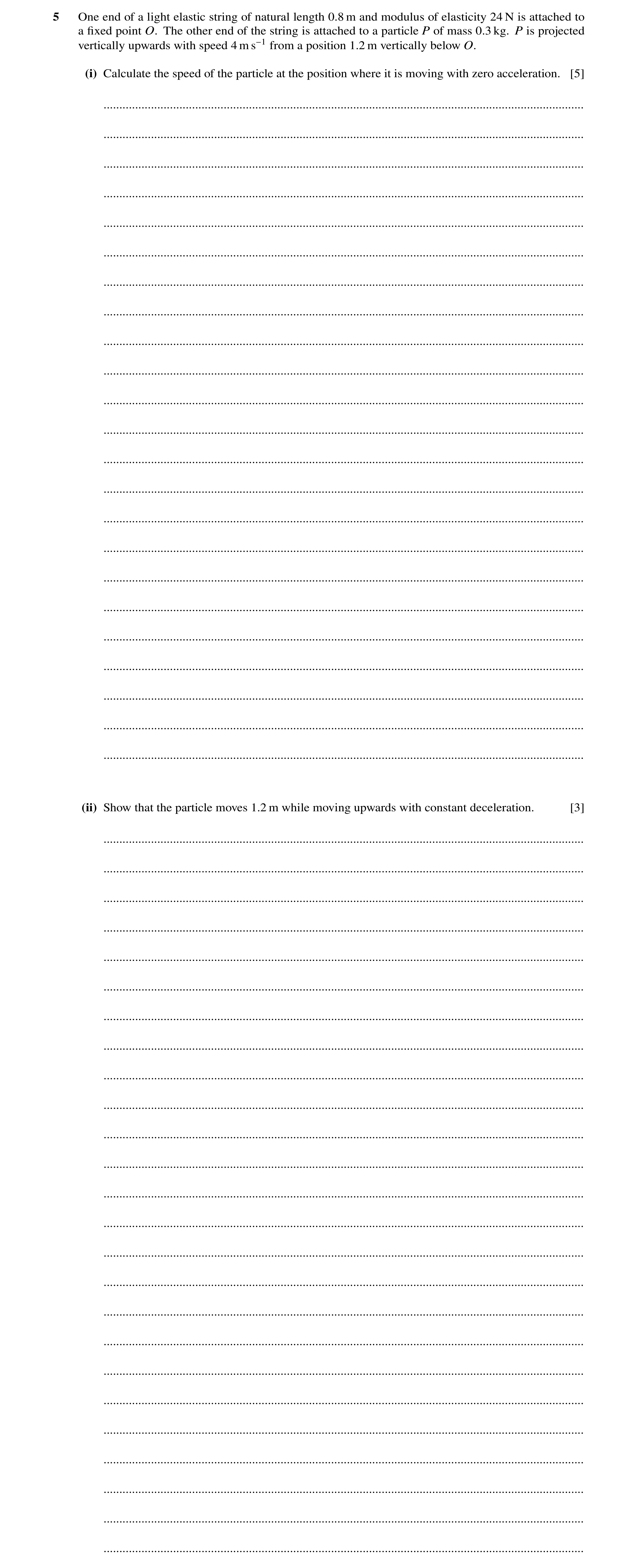 Question 157: One end of a light elastic string of natural length 0.8 m and modulus of elasticity 24 N is attached to a ﬁxed point O. The other end of th…