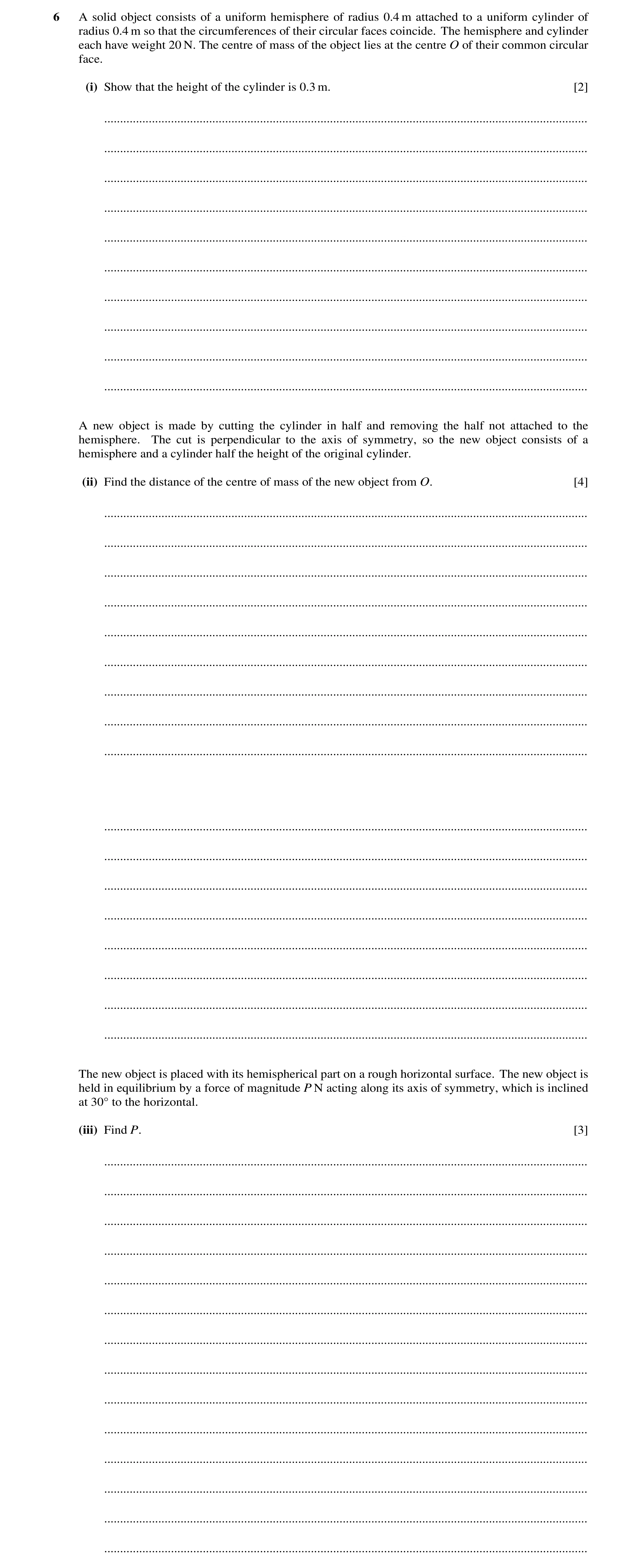 Question 168: A solid object consists of a uniform hemisphere of radius 0.4 m attached to a uniform cylinder of radius 0.4 m so that the circumferences o…