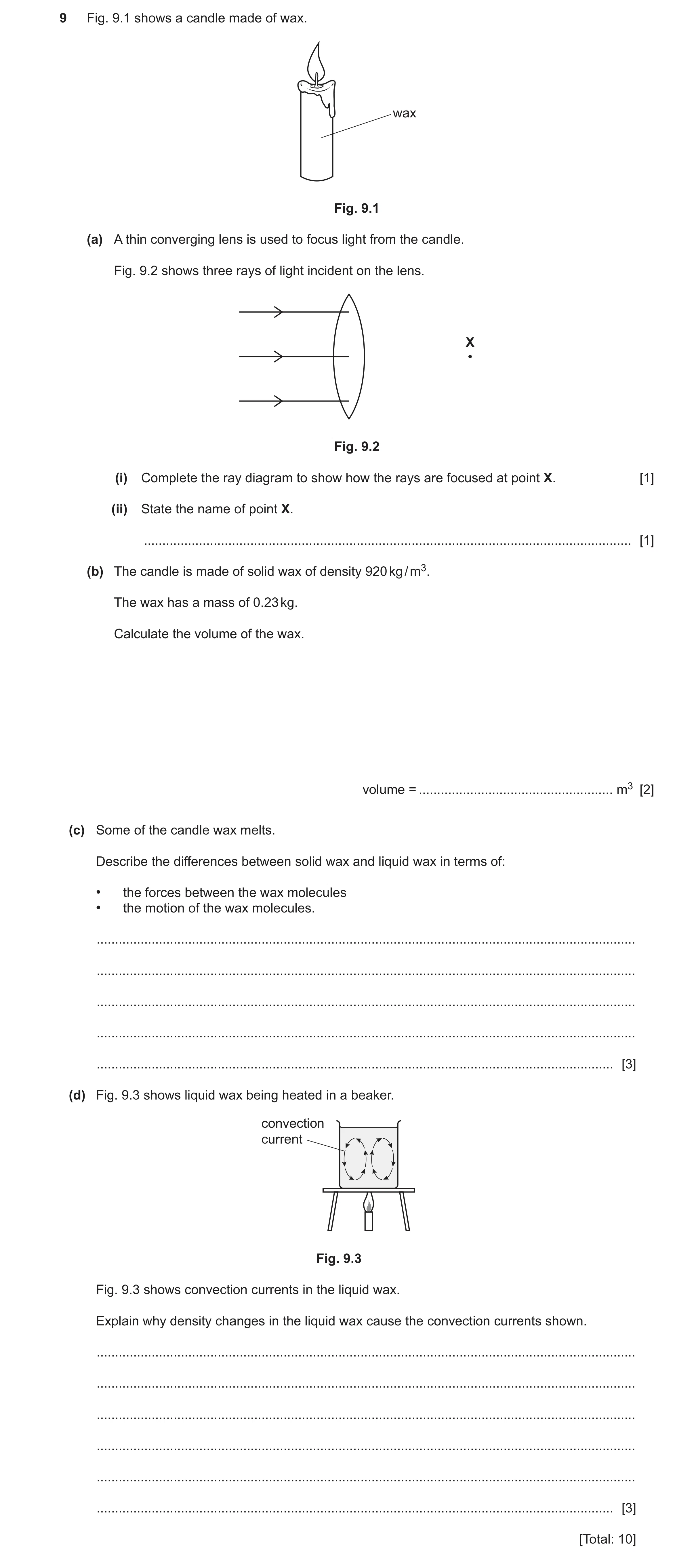 Question 19: Fig. 9.1 shows a candle made of wax. wax Fig. 9.1 (a) A thin converging lens is used to focus light from the candle. Fig. 9.2 shows three r…