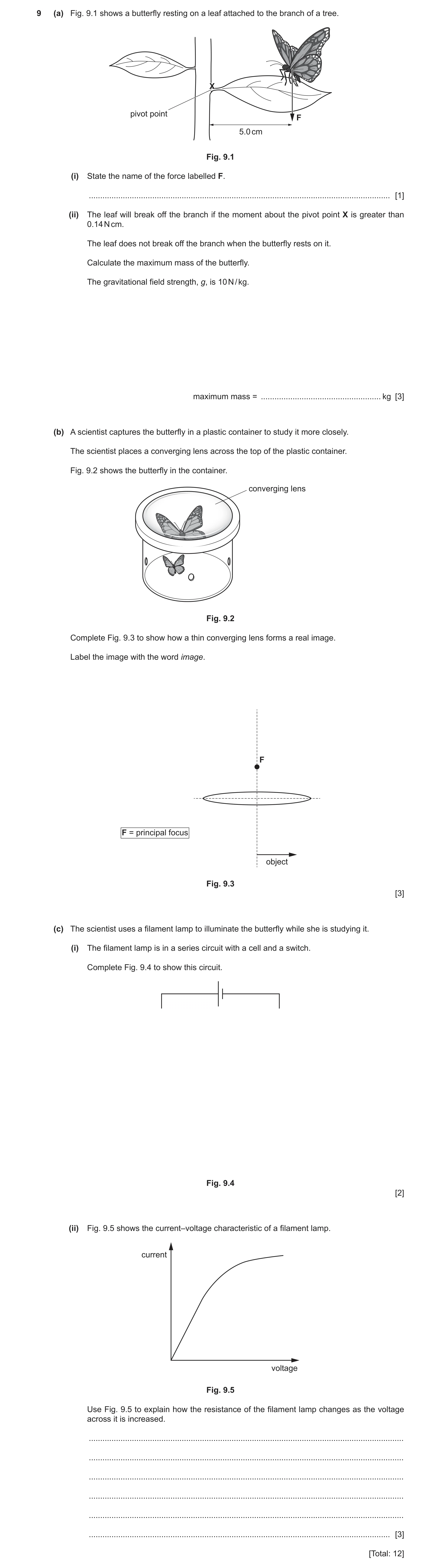Question 28: (a) Fig. 9.1 shows a butterfly resting on a leaf attached to the branch of a tree. X pivot point F 5.0 cm Fig. 9.1 (i) State the name of th…