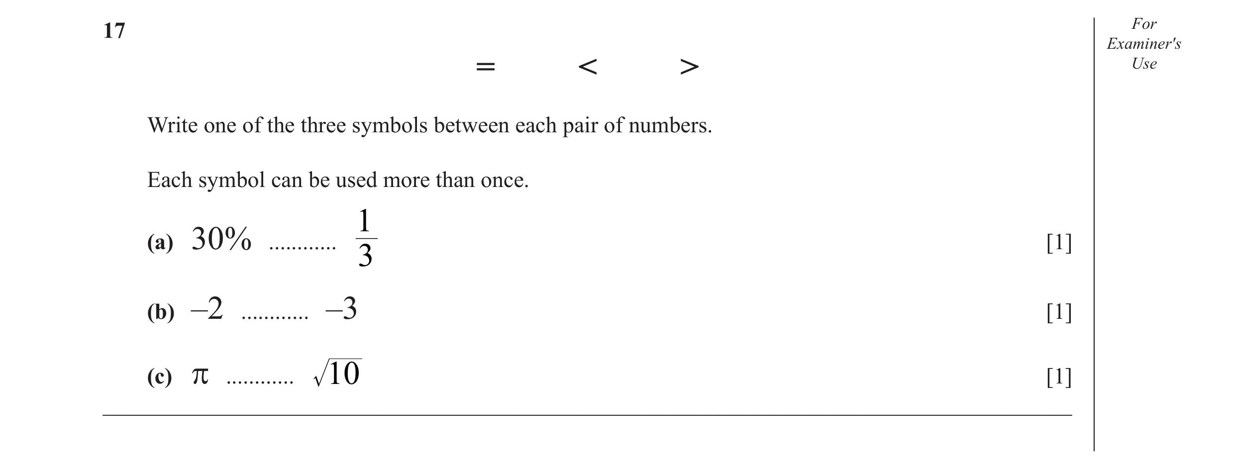 Question 10: For Examiner's = < > Use Write one of the three symbols between each pair of numbers. Each symbol can be used more than once. 1 (a) 30% ...…