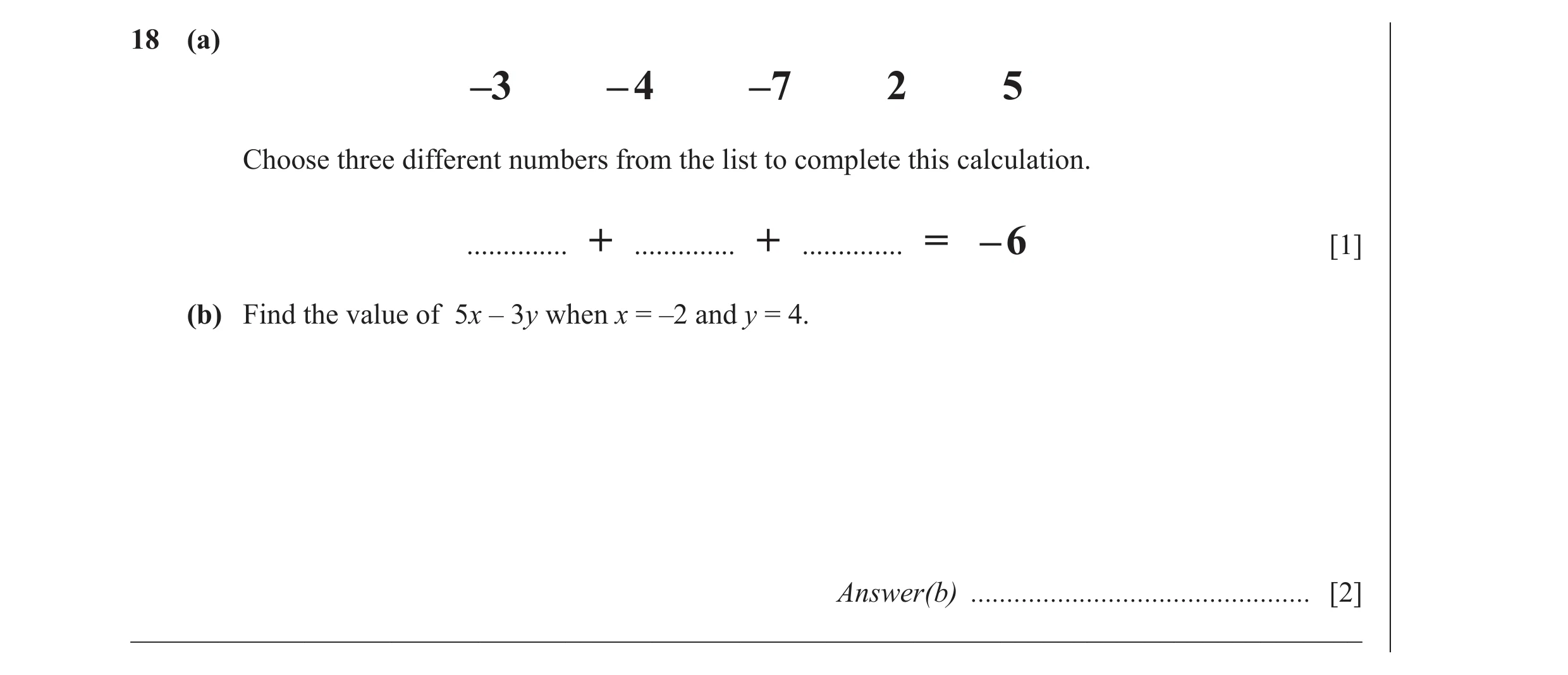Question 27: (a) –3 – 4 –7 2 5 Choose three different numbers from the list to complete this calculation. .............. + .............. + ............…