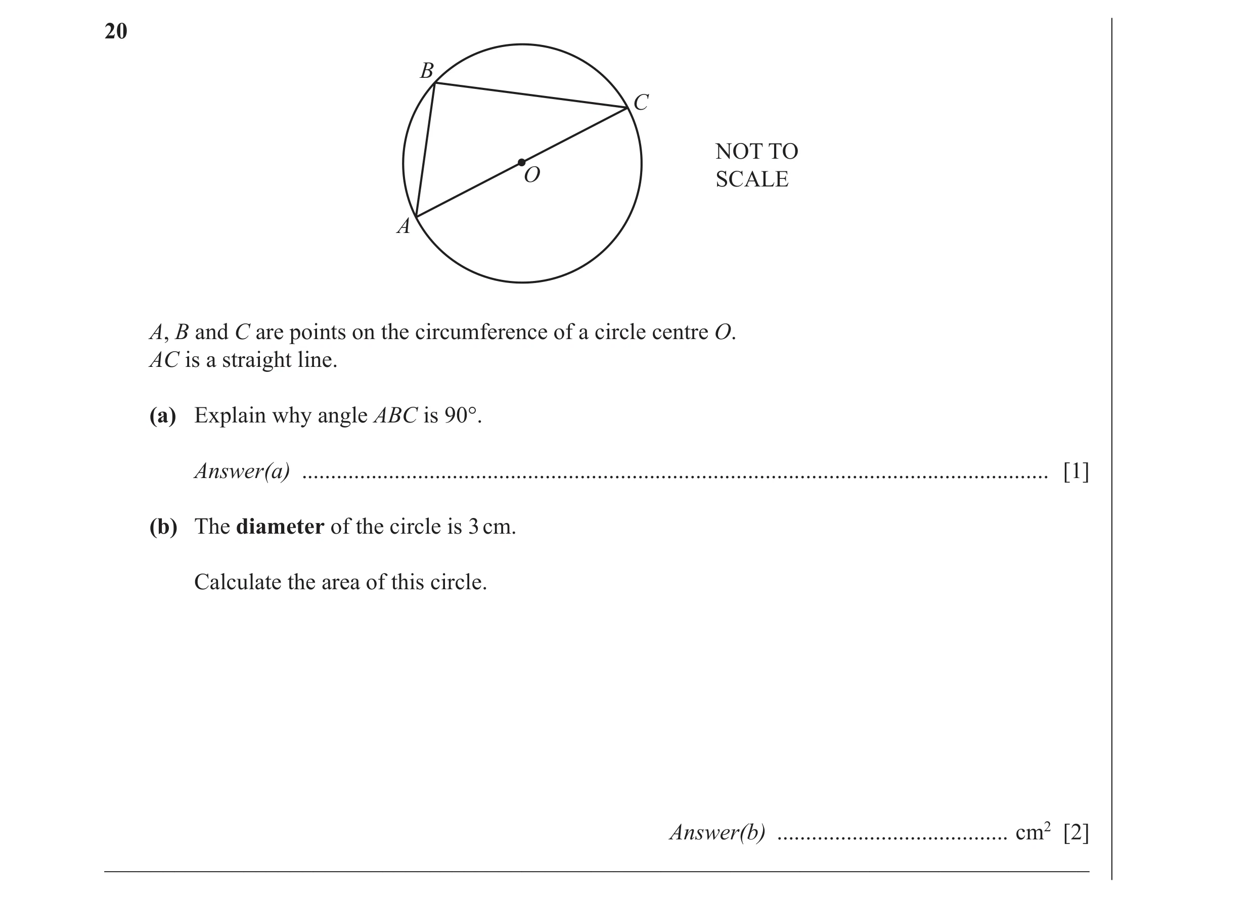 Question 10: B C NOT TO O SCALE A A, B and C are points on the circumference of a circle centre O. AC is a straight line. (a) Explain why angle ABC is 9…