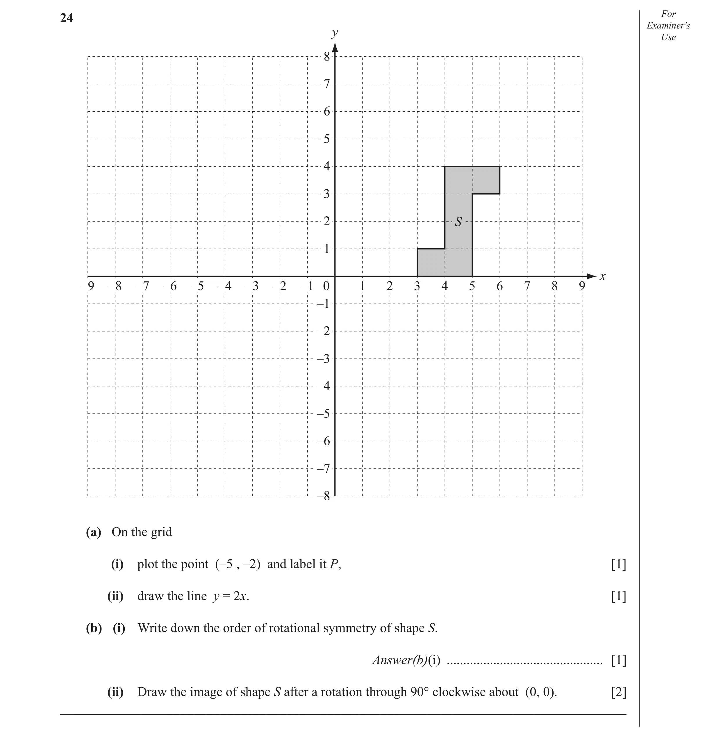 Question 10: For Examiner′s y Use 8 7 6 5 4 3 2 S 1 x –9 –8 –7 –6 –5 –4 –3 –2 –1 0 1 2 3 4 5 6 7 8 9 –1 –2 –3 –4 –5 –6 –7 –8 (a) On the grid (i) plot th…