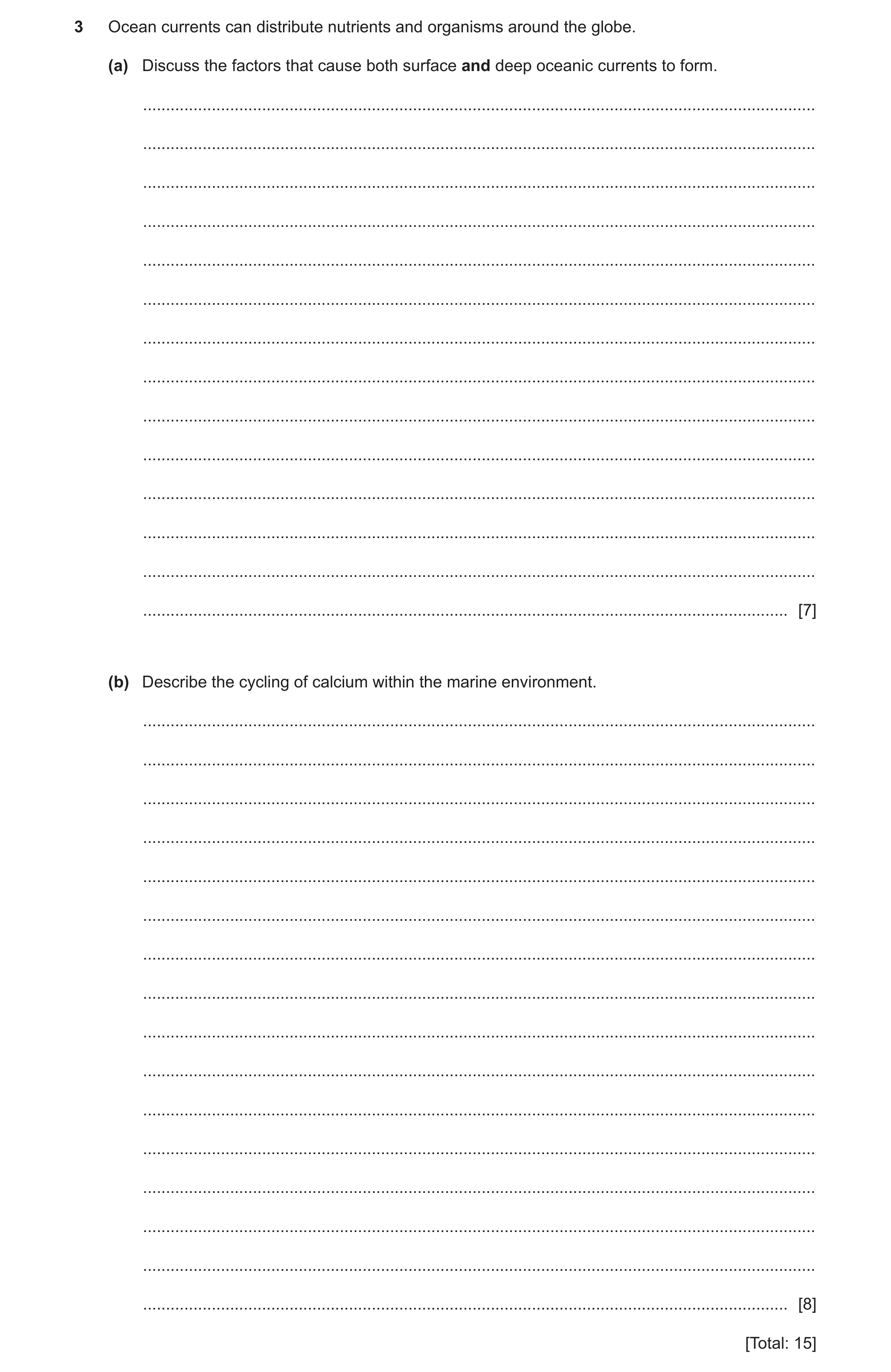 Question 11: Ocean currents can distribute nutrients and organisms around the globe. (a) Discuss the factors that cause both surface and deep oceanic cu…