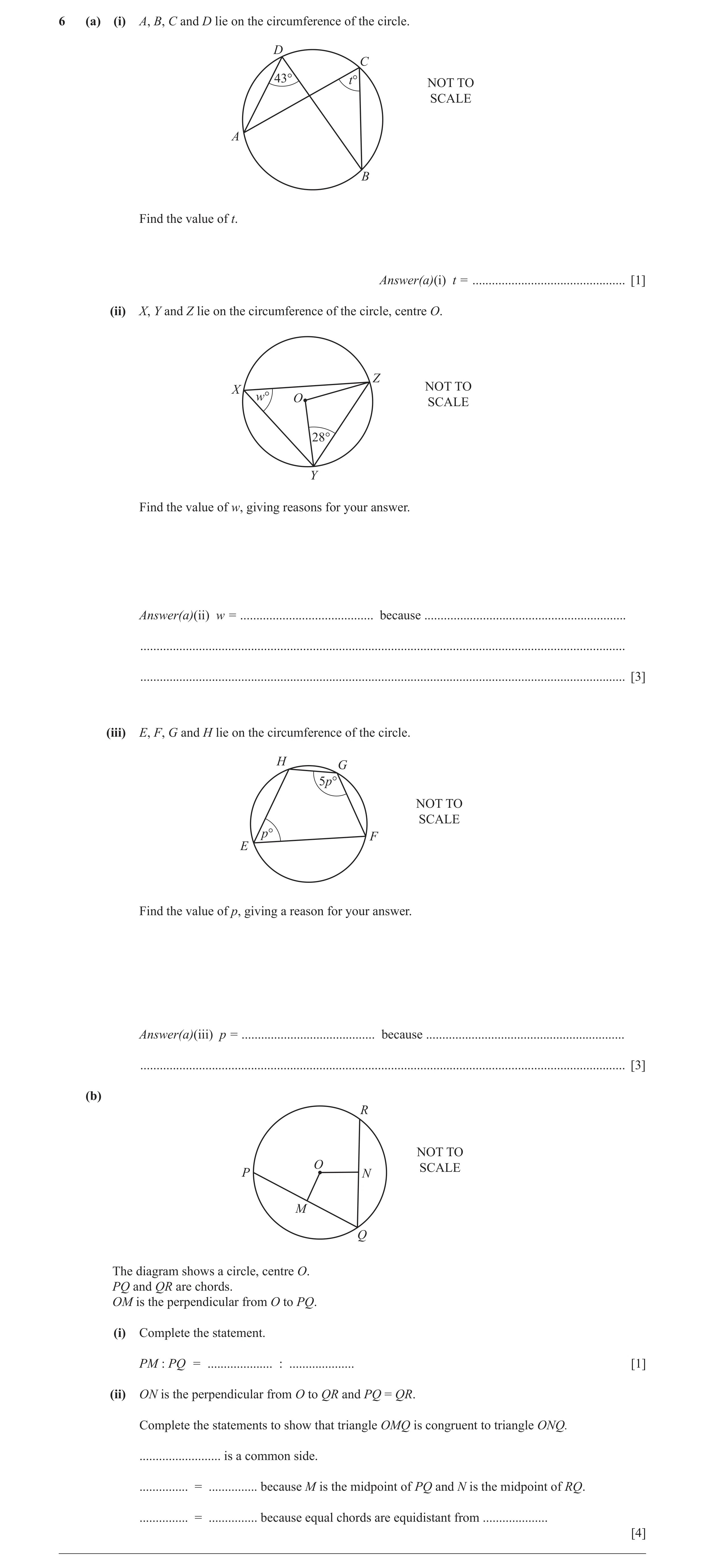 Question 10: (a) (i) A, B, C and D lie on the circumference of the circle. D C 43° t° NOT TO SCALE A B Find the value of t. Answer(a)(i) t = ...........…