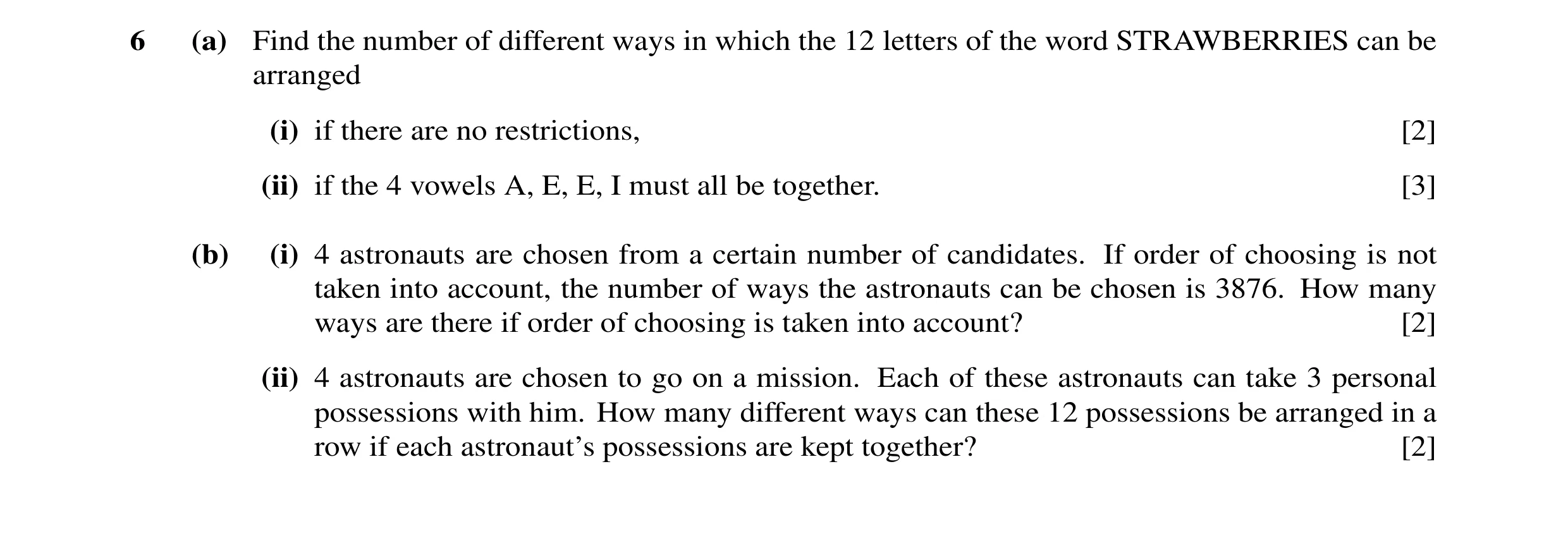 Question 11: (a) Find the number of different ways in which the 12 letters of the word STRAWBERRIES can be arranged (i) if there are no restrictions, [2…