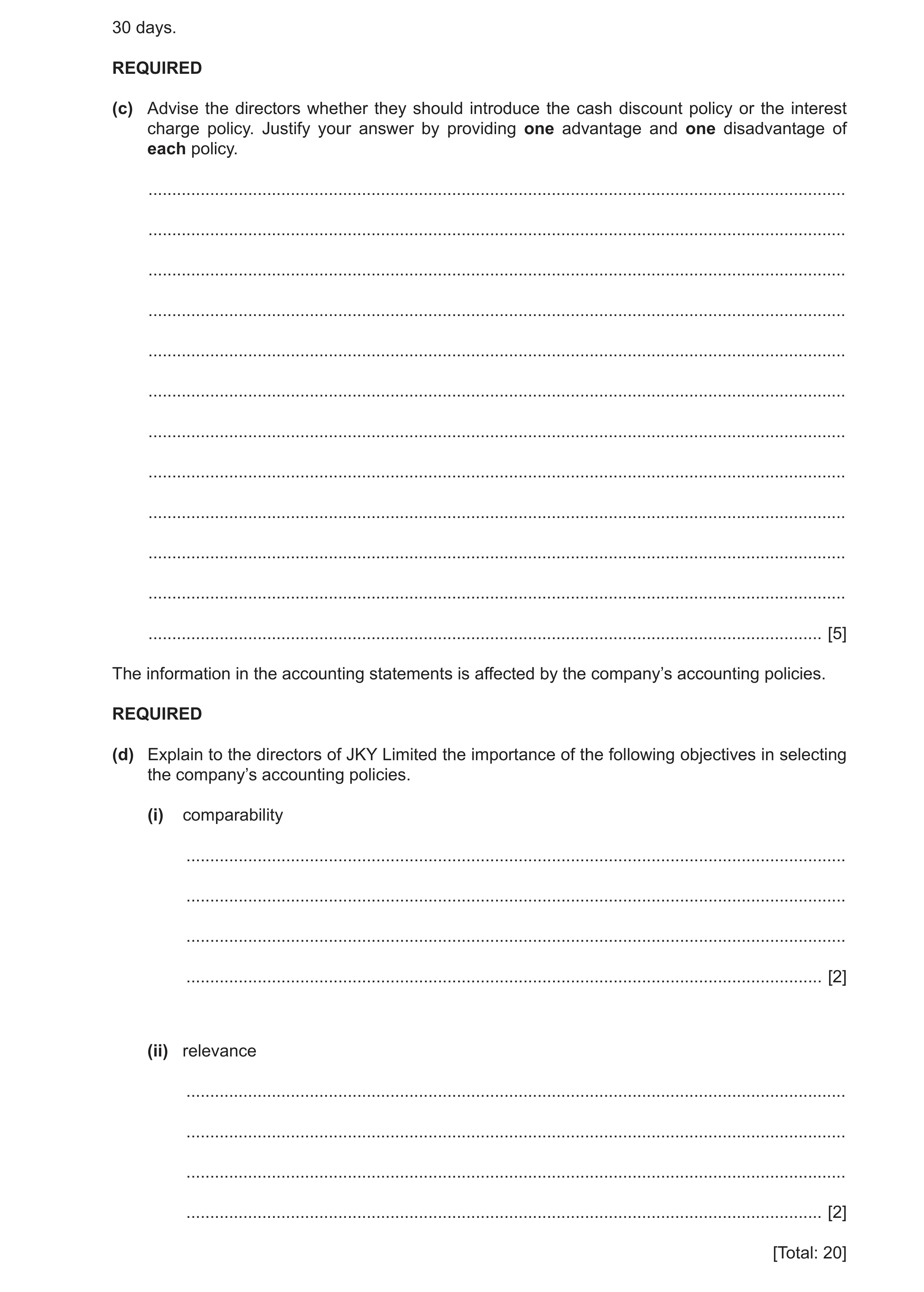 Question 2: days. REQUIRED (c) Advise the directors whether they should introduce the cash discount policy or the interest charge policy. Justify your …