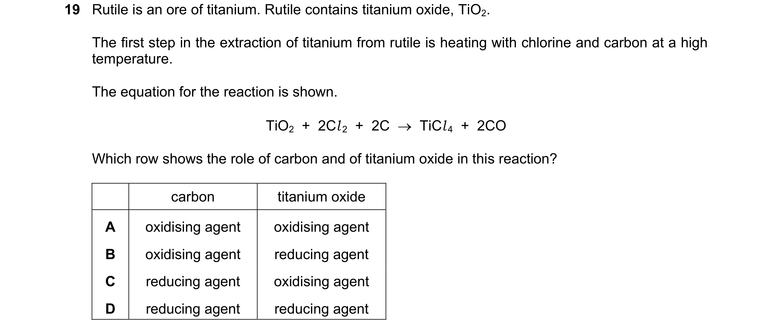 Question 50: Rutile is an ore of titanium. Rutile contains titanium oxide, TiO2. The first step in the extraction of titanium from rutile is heating wit…