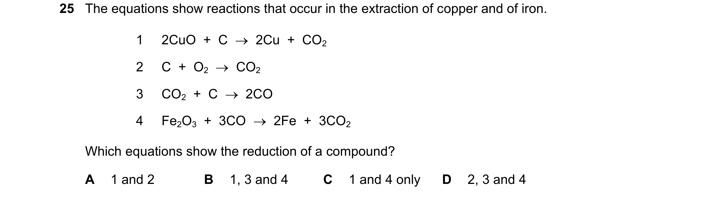 Question 36: The equations show reactions that occur in the extraction of copper and of iron. 1 2CuO + C 2Cu + CO2 2 C + O2 CO2 3 CO2 + …
