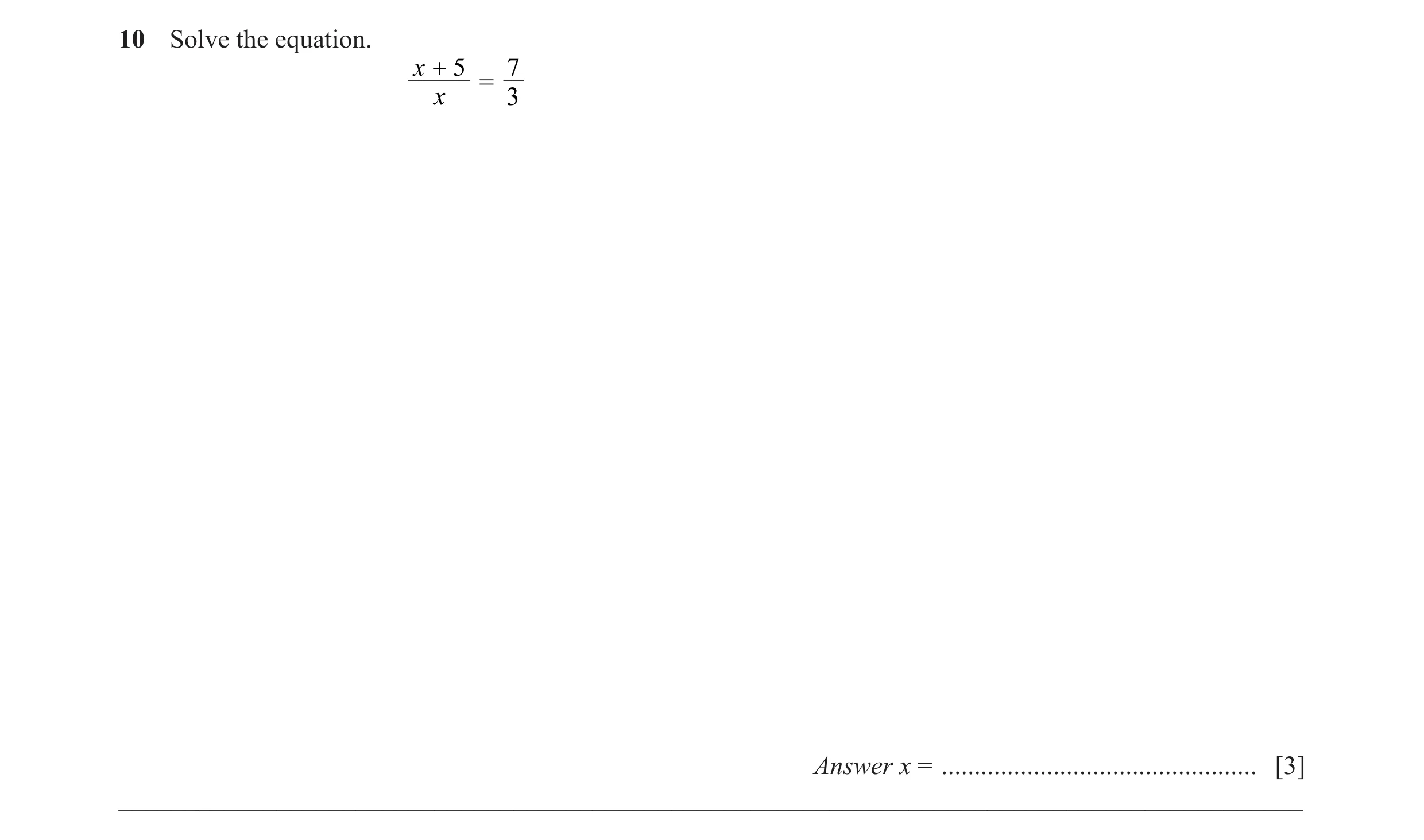 Question 38: Solve the equation. x + 5 7 = x 3 Answer x = ................................................ [3] _________________________________________…