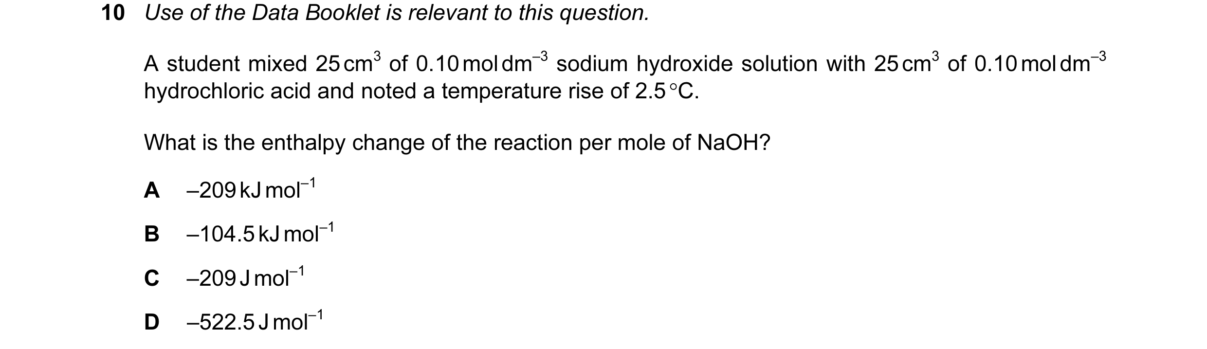 Question 79: Use of the Data Booklet is relevant to this question. A student mixed 25 cm3 of 0.10 mol dm–3 sodium hydroxide solution with 25 cm3 of 0.10…