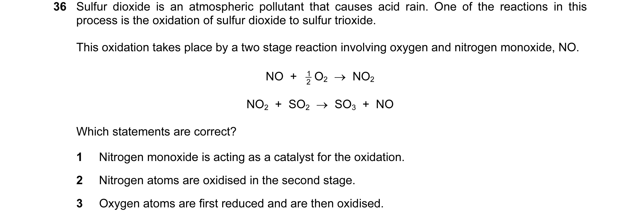 Question 101: Sulfur dioxide is an atmospheric pollutant that causes acid rain. One of the reactions in this process is the oxidation of sulfur dioxide t…