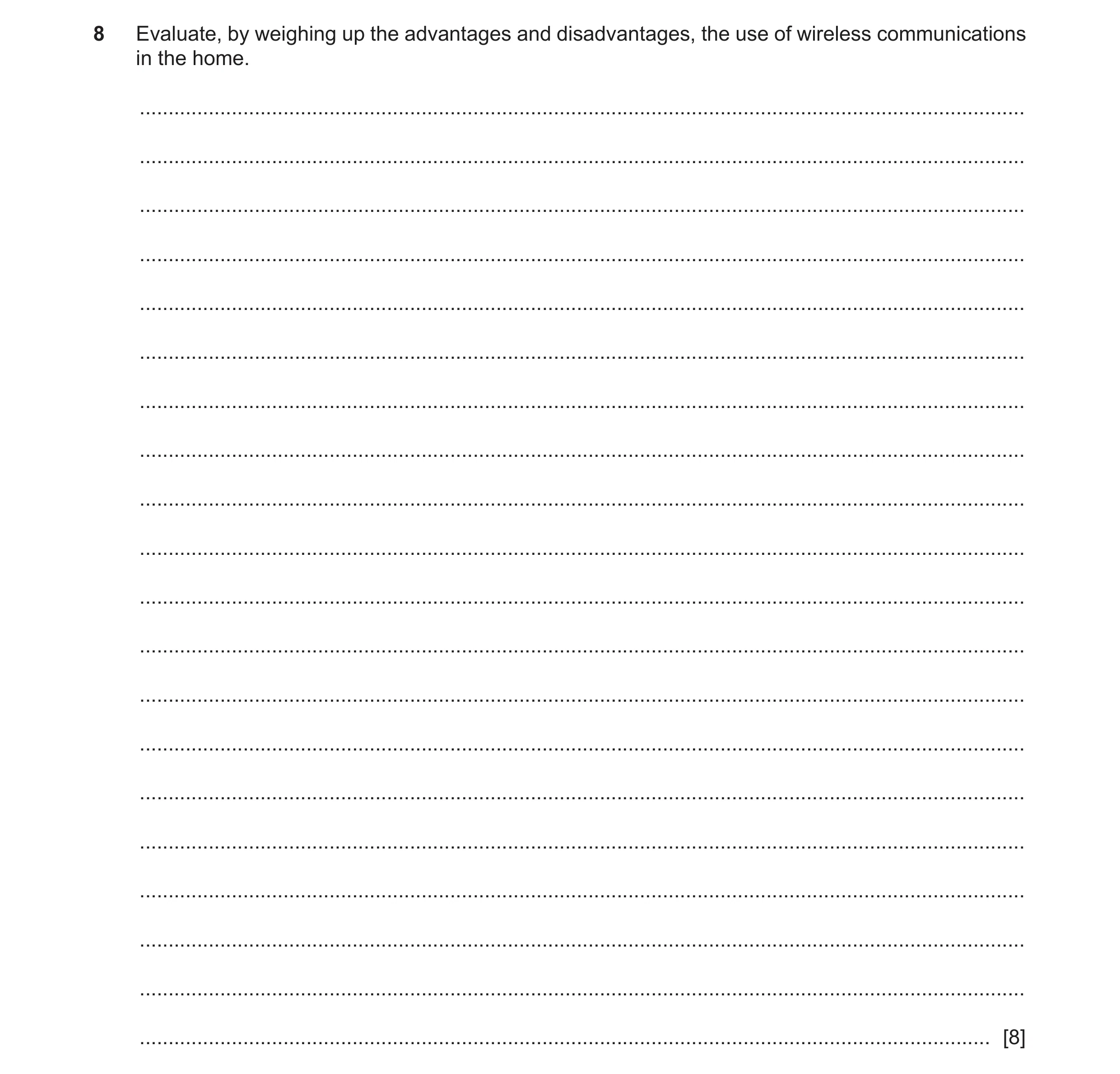 Question 9: Evaluate, by weighing up the advantages and disadvantages, the use of wireless communications in the home. ................................…