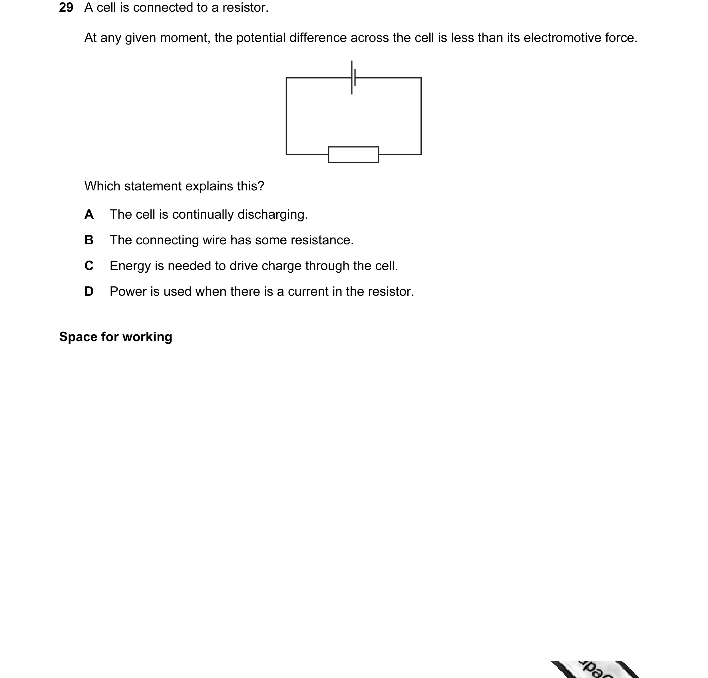 Question 15: A cell is connected to a resistor. At any given moment, the potential difference across the cell is less than its electromotive force. Whic…