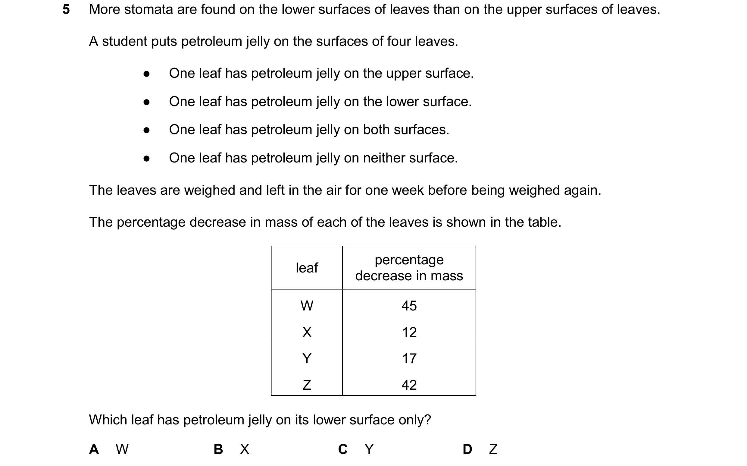 Question 20: More stomata are found on the lower surfaces of leaves than on the upper surfaces of leaves. A student puts petroleum jelly on the surfaces…