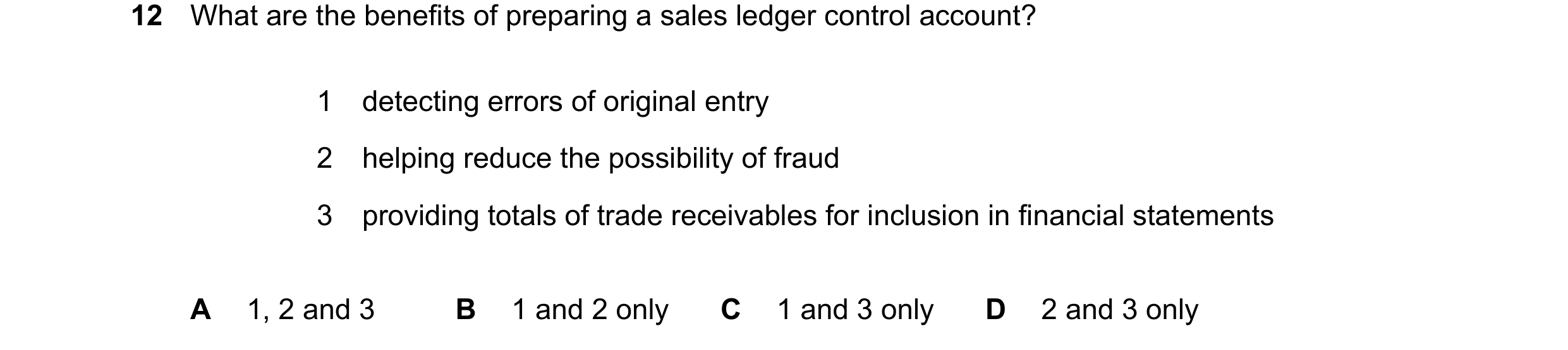 Question 370: What are the benefits of preparing a sales ledger control account? 1 detecting errors of original entry 2 helping reduce the possibility of…