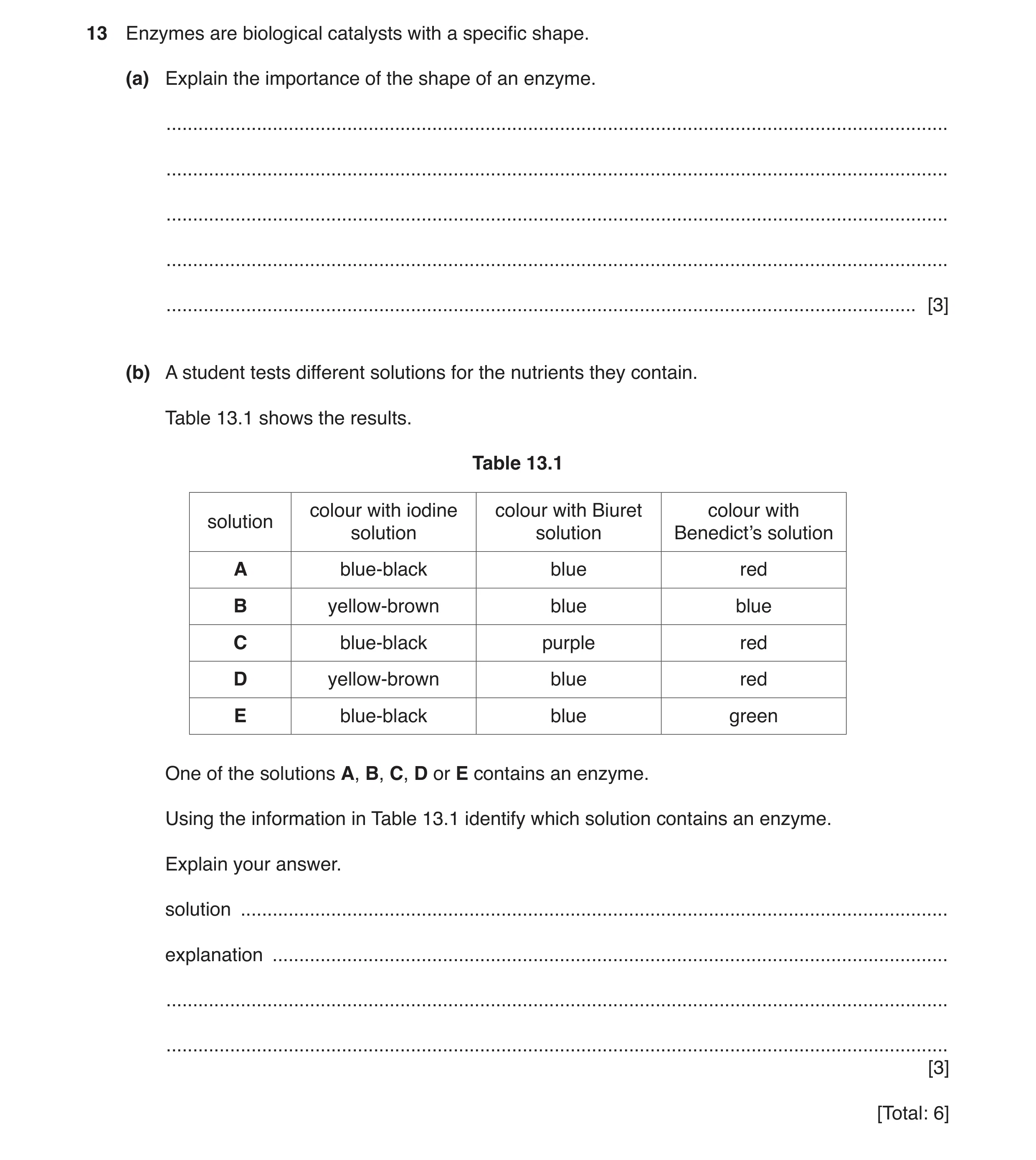 Question 3: Enzymes are biological catalysts with a specific shape. (a) Explain the importance of the shape of an enzyme. .............................…