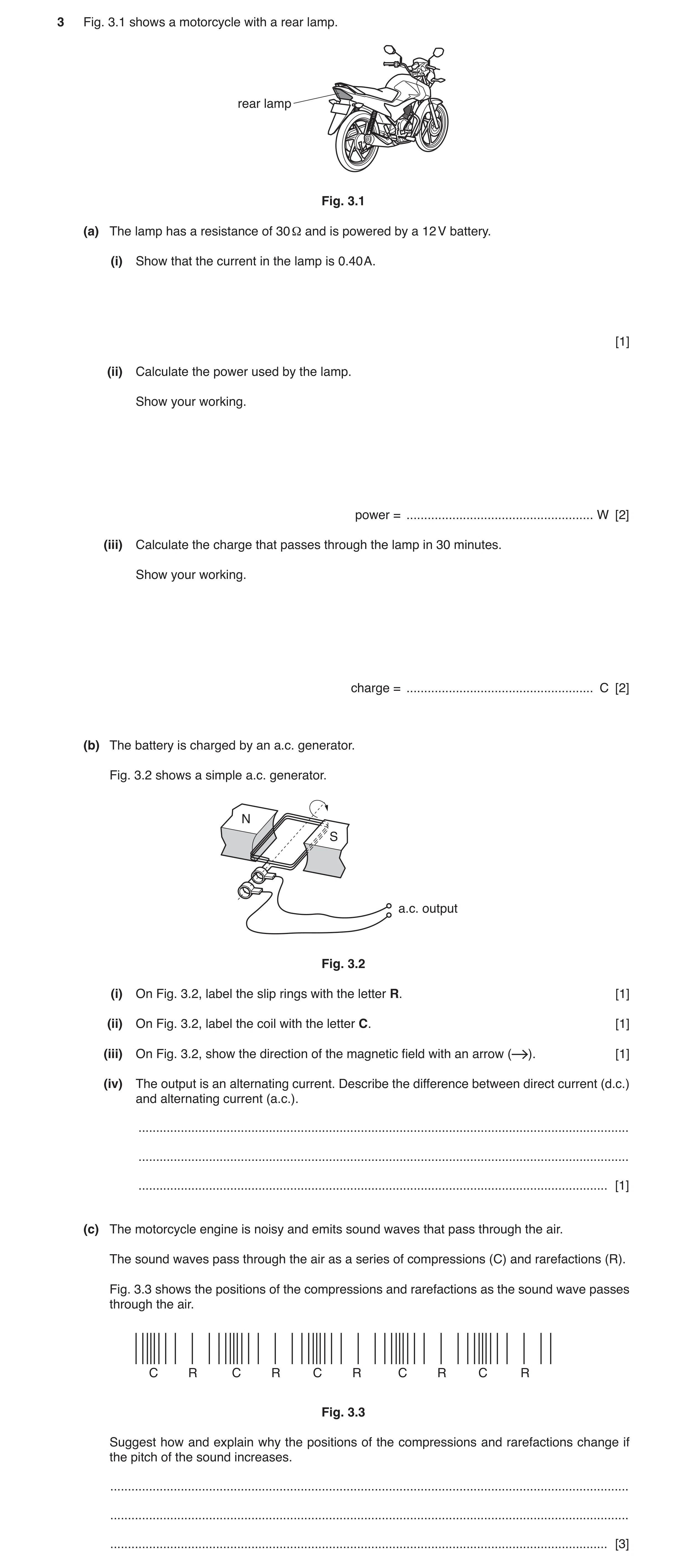 Question 7: Fig. 3.1 shows a motorcycle with a rear lamp. rear lamp Fig. 3.1 (a) The lamp has a resistance of 30 Ω and is powered by a 12 V battery. (i…