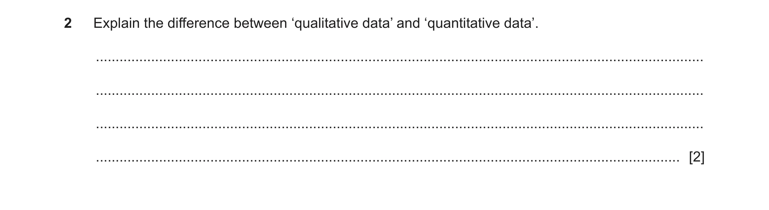 Question 267: Explain the difference between ‘qualitative data’ and ‘quantitative data’. ................................................................…