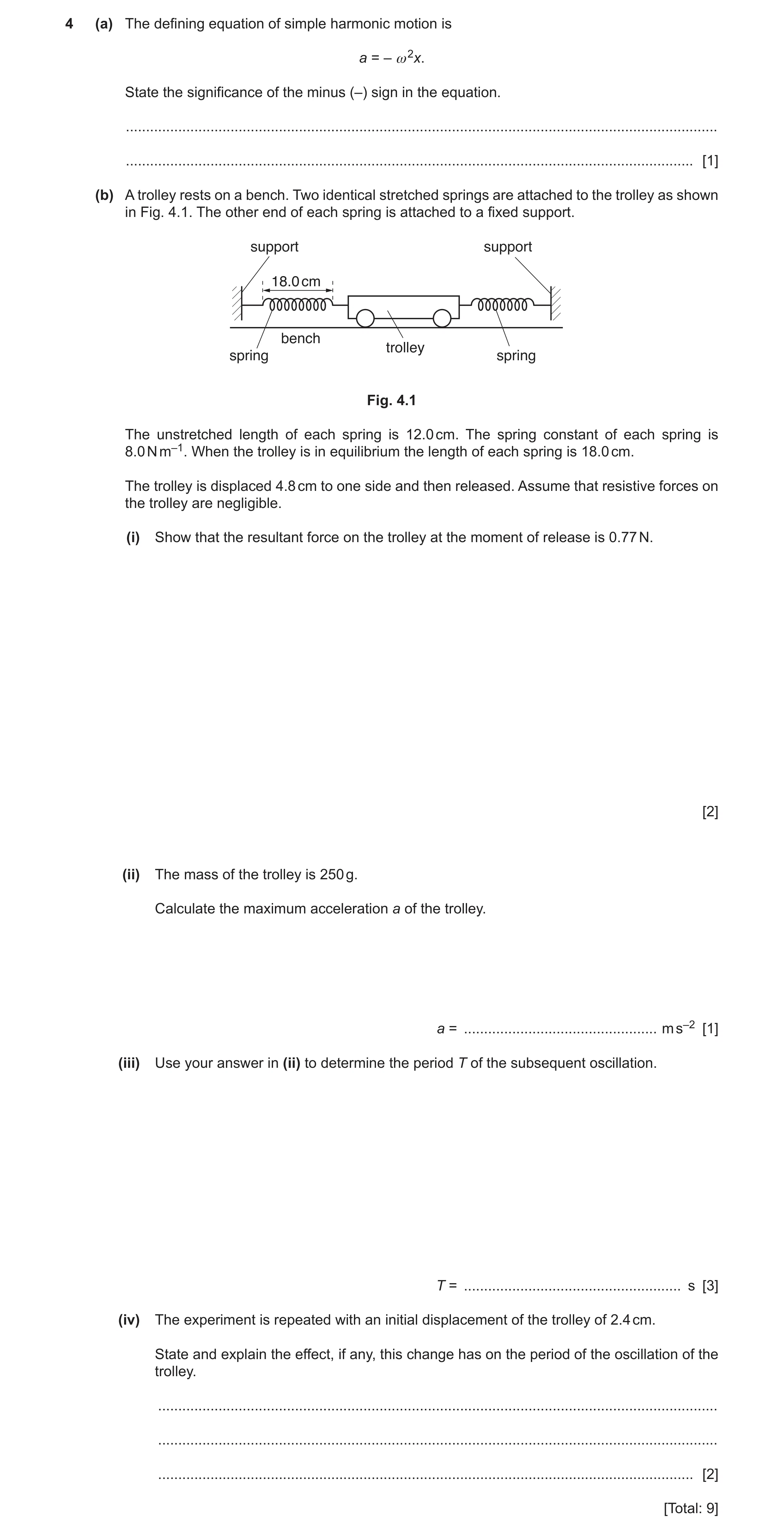 Question 28: (a) The defining equation of simple harmonic motion is a = – ω 2x. State the significance of the minus (–) sign in the equation. ..........…