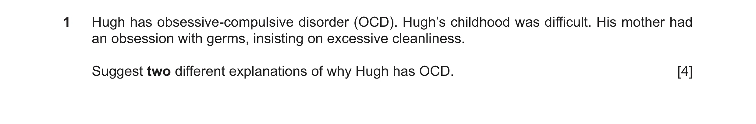 Question 23: Hugh has obsessive‑compulsive disorder (OCD). Hugh’s childhood was difficult. His mother had an obsession with germs, insisting on excessiv…