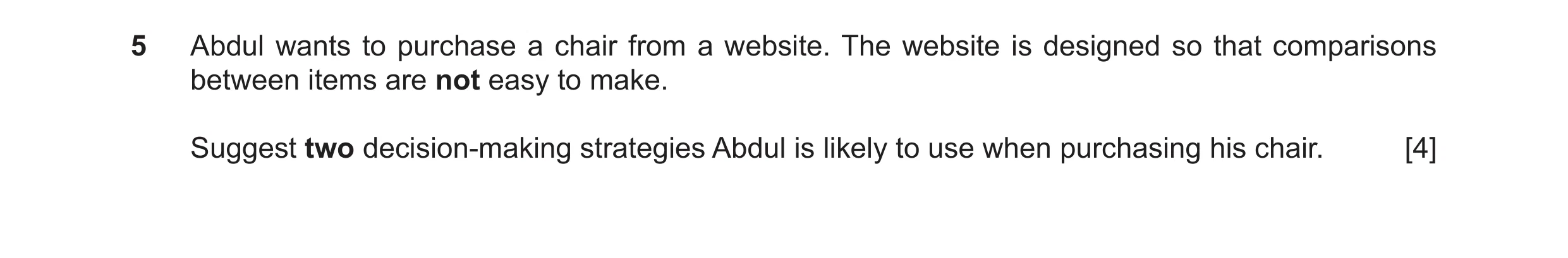 Question 61: Abdul wants to purchase a chair from a website. The website is designed so that comparisons between items are not easy to make. Suggest two…
