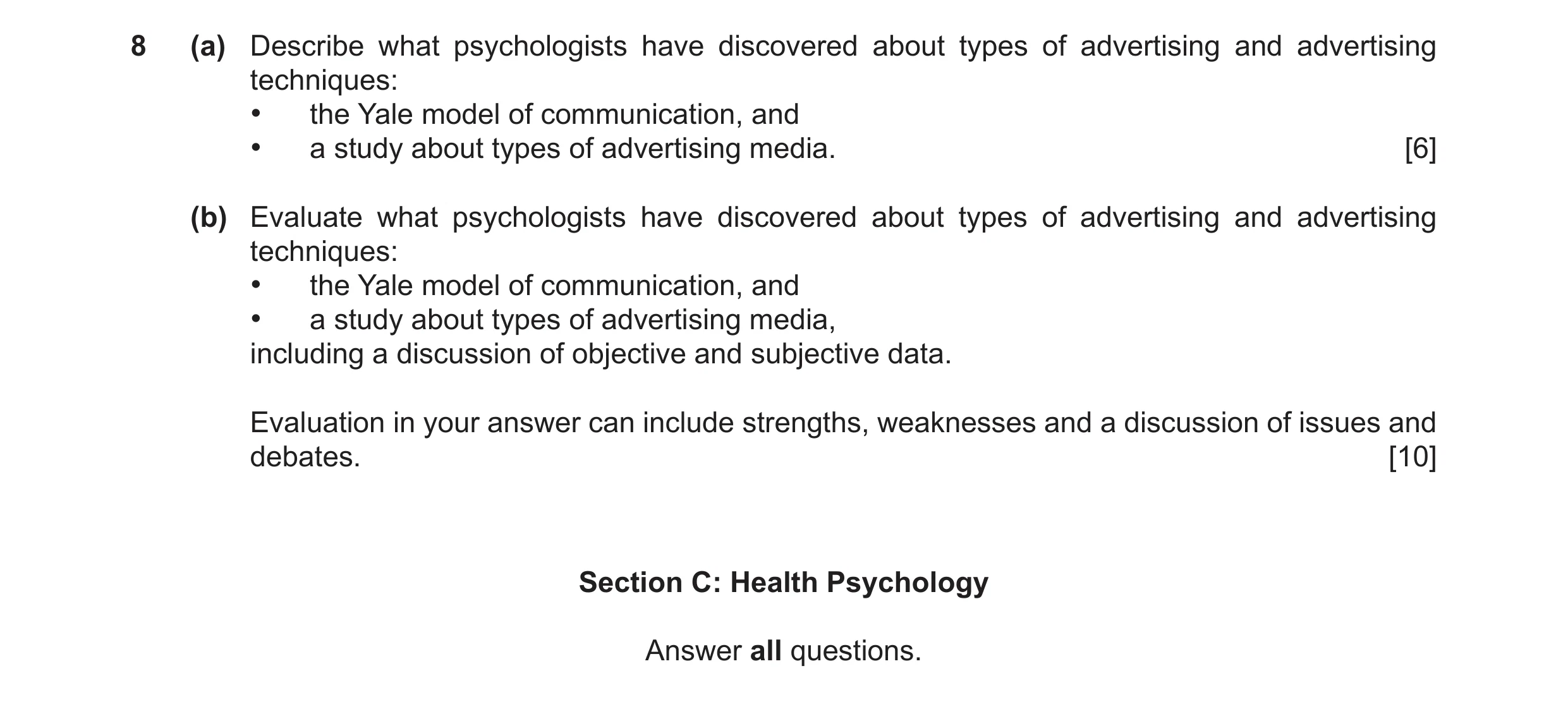 Question 16: (a) Describe what psychologists have discovered about types of advertising and advertising techniques: • the Yale model of communication, a…