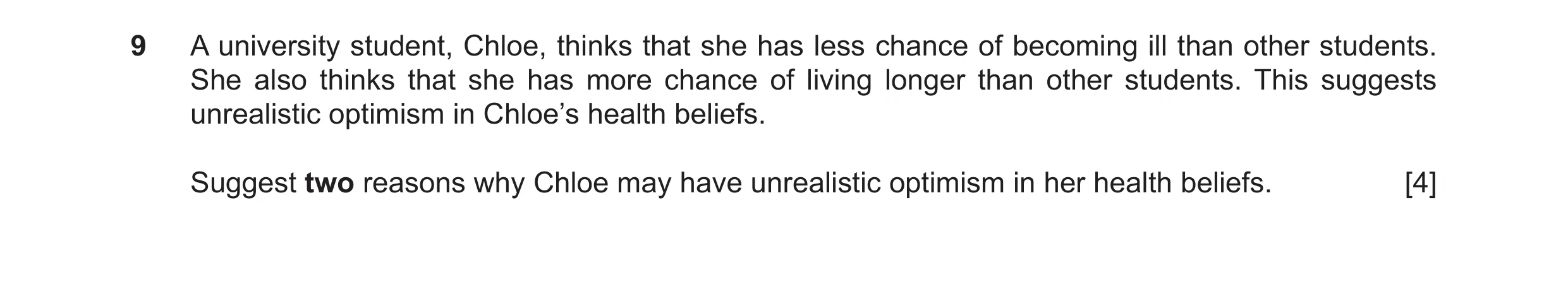 Question 20: A university student, Chloe, thinks that she has less chance of becoming ill than other students. She also thinks that she has more chance …