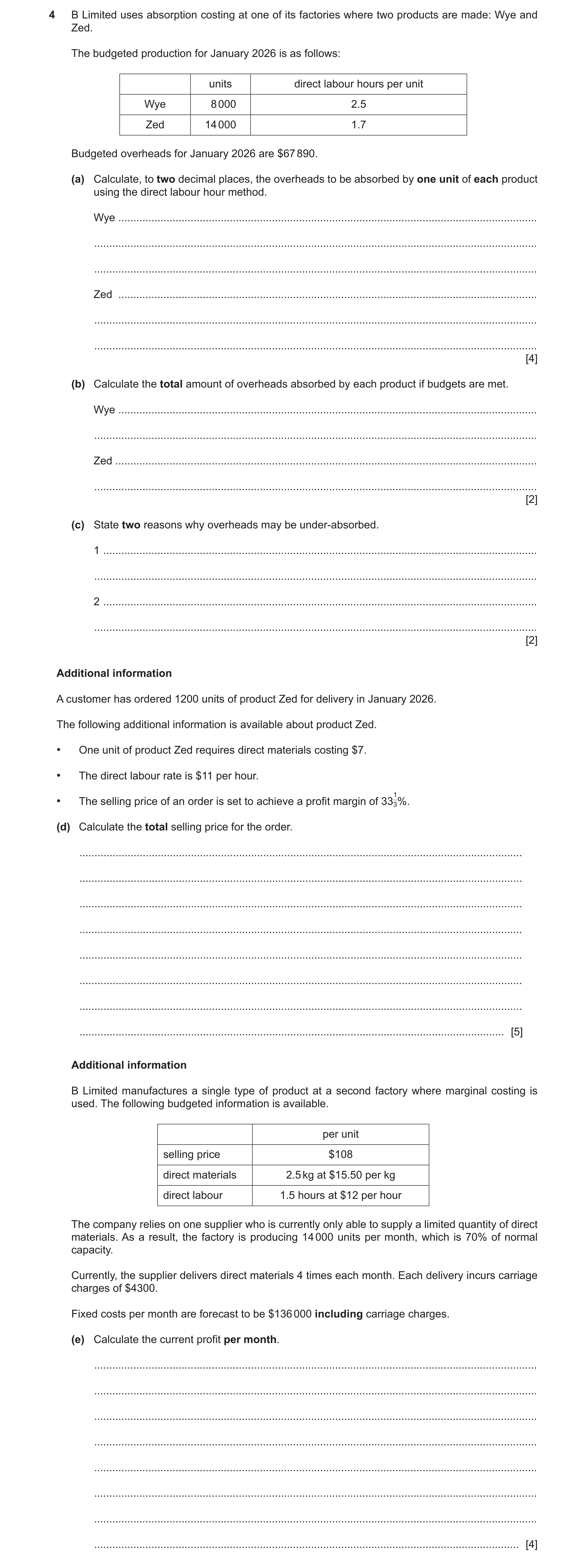 Question 26: B Limited uses absorption costing at one of its factories where two products are made: Wye and Zed. The budgeted production for January 202…