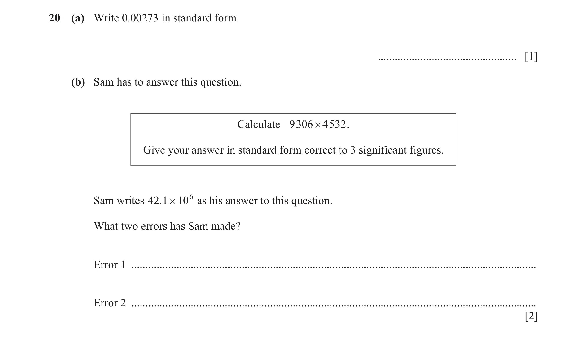 Question 61: (a) Write 0.00273 in standard form. ................................................. [1] (b) Sam has to answer this question. Calculate 93…