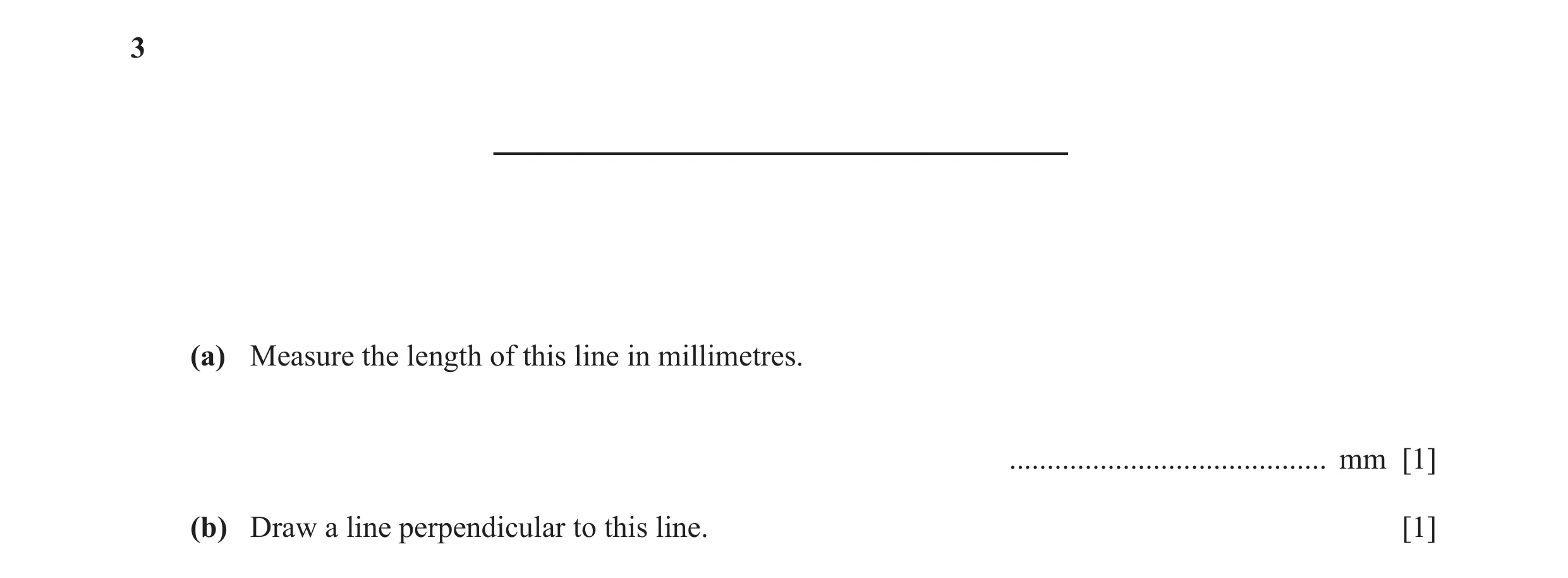 Question 35: (a) Measure the length of this line in millimetres. .......................................... mm [1] (b) Draw a line perpendicular to this…